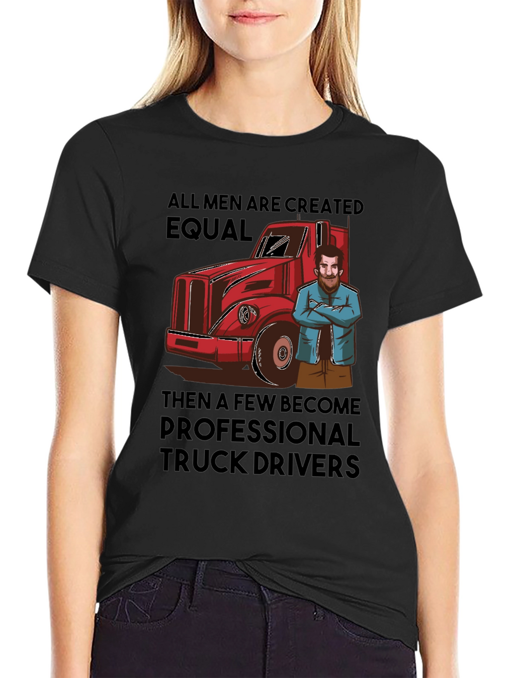 Truck Driver T-Shirt: All Men Are Created Equal Tee