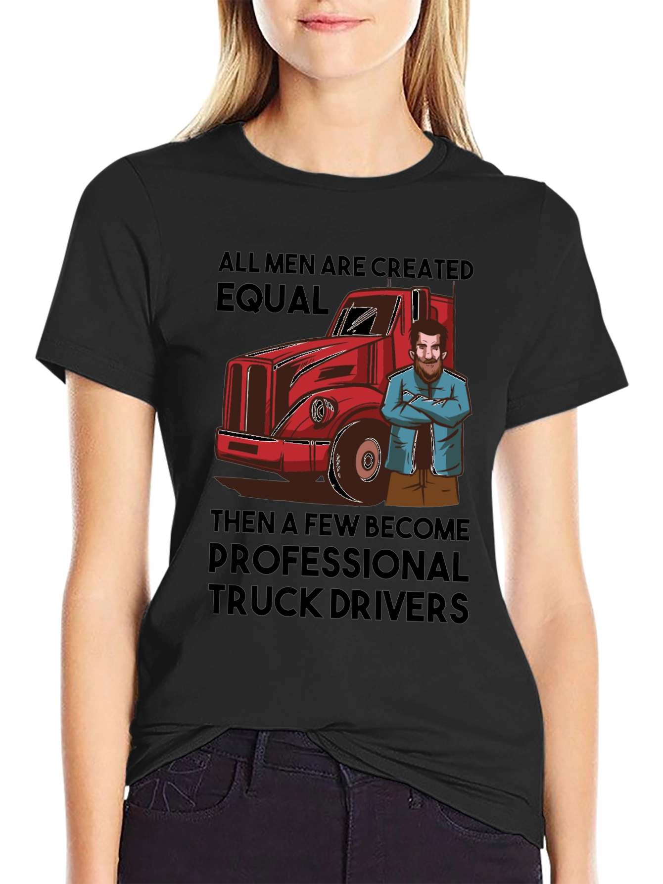 Truck Driver T-Shirt: All Men Are Created Equal Tee