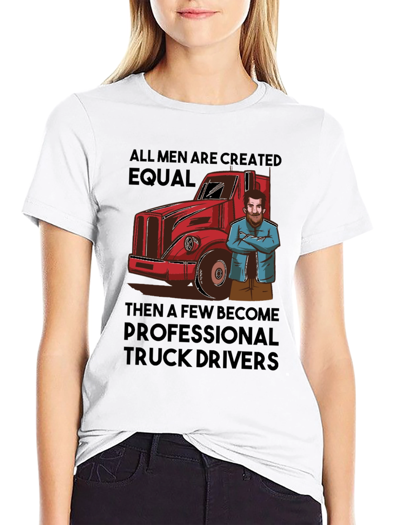 Truck Driver T-Shirt: All Men Are Created Equal Tee