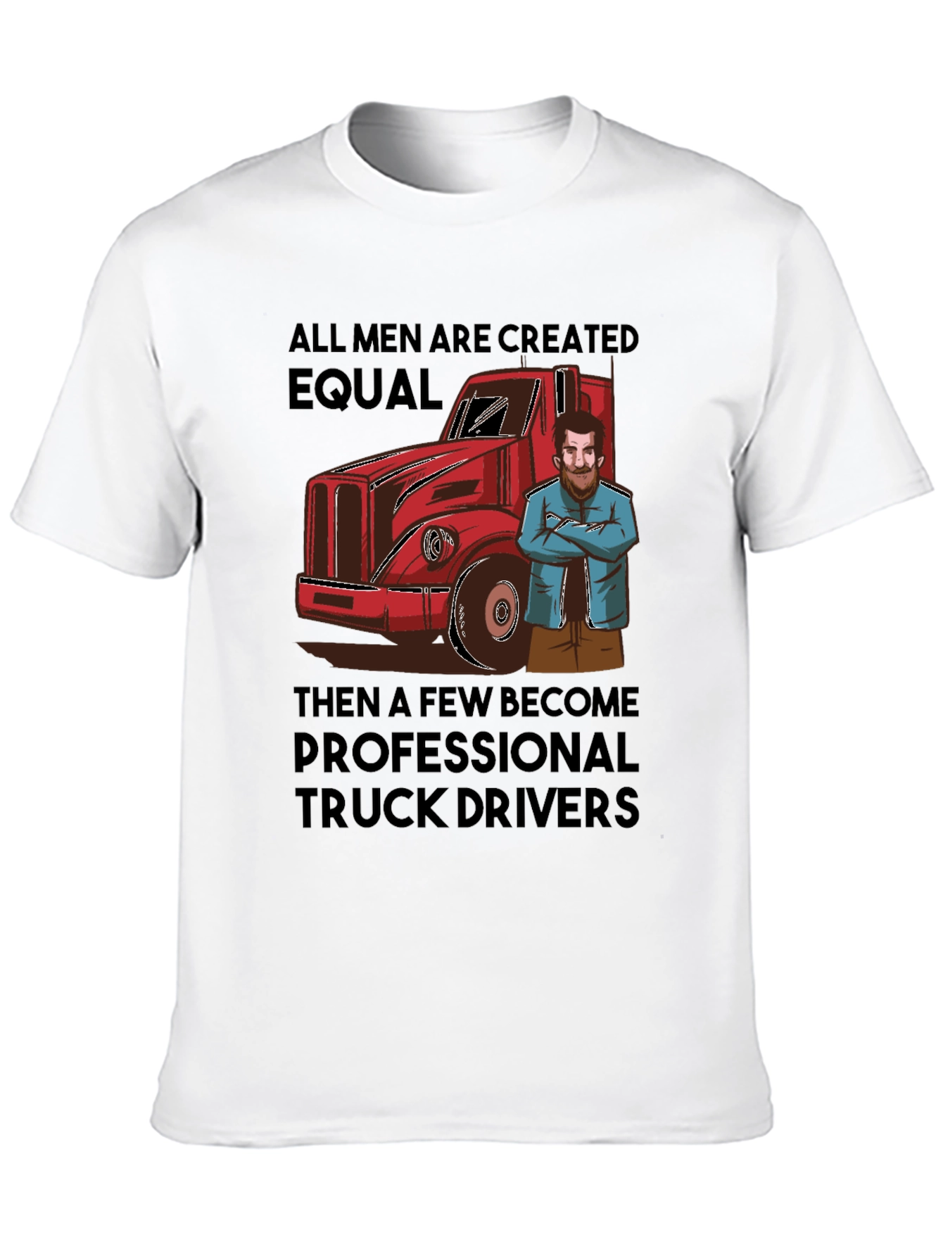 Truck Driver T-Shirt: All Men Are Created Equal Tee