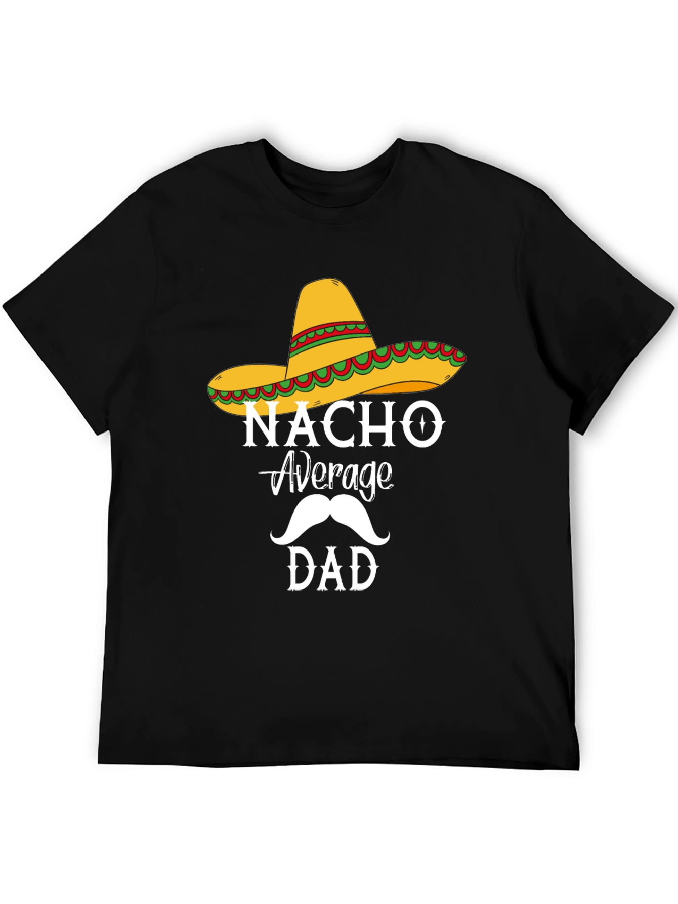 Nacho Average Dad T-Shirt - Funny Fathers Day Tee