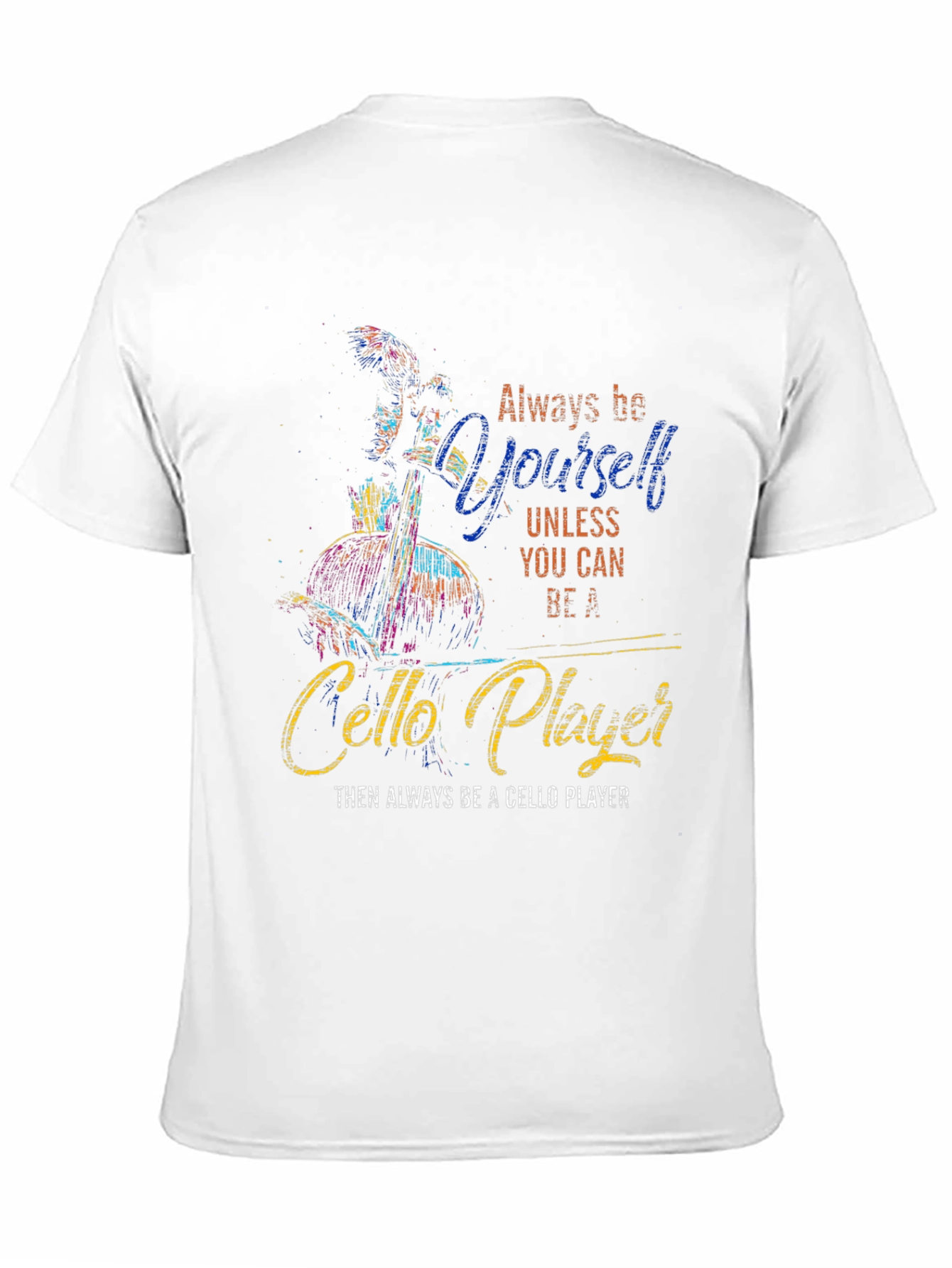 Always Be Yourself Cello Player Graphic T-Shirt