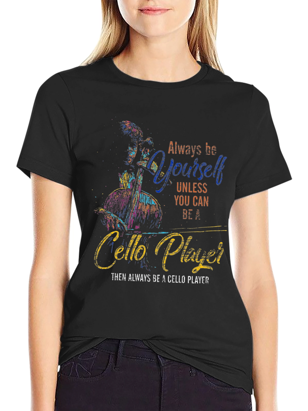 Always Be Yourself Cello Player Graphic T-Shirt