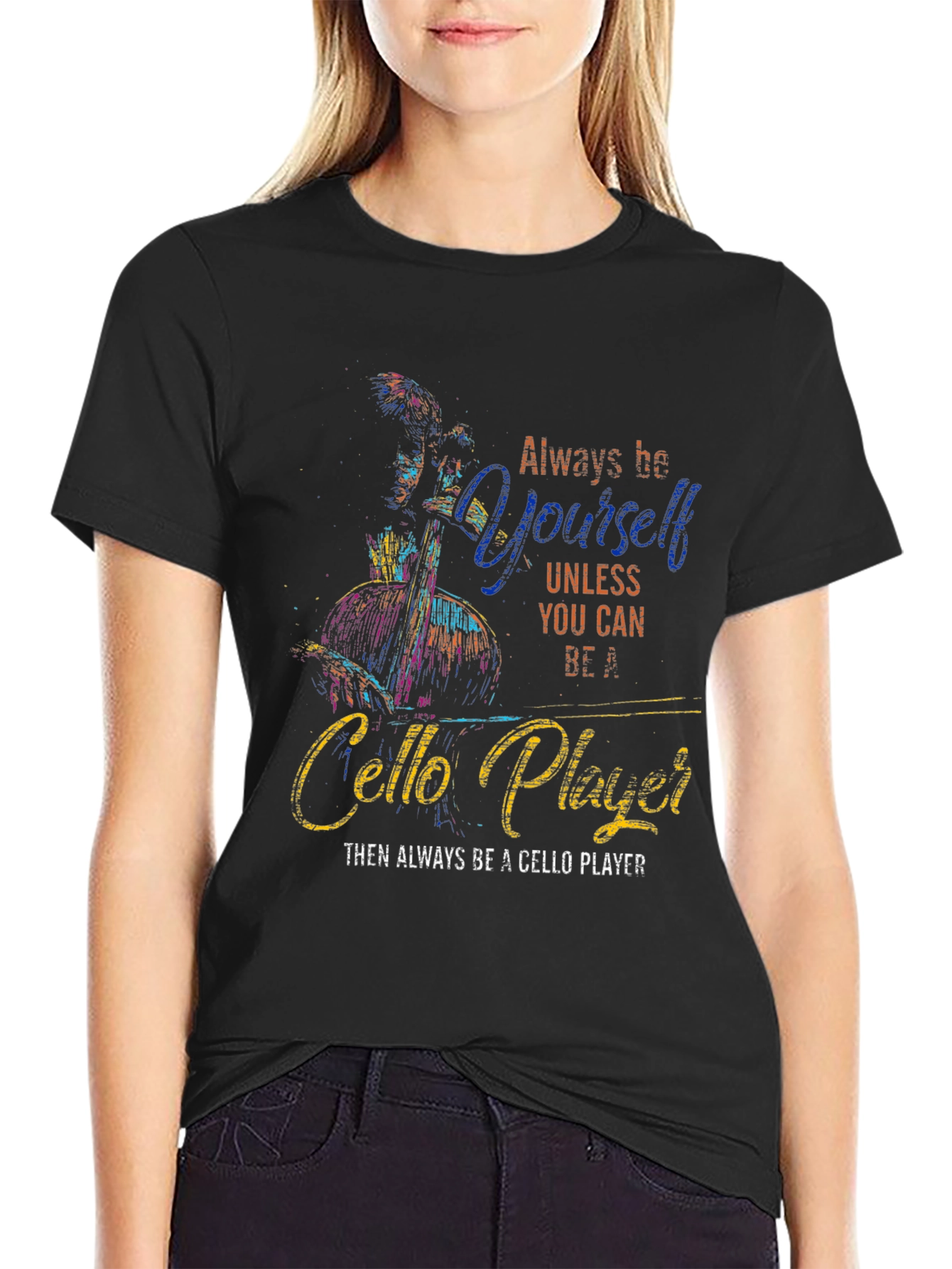 Always Be Yourself Cello Player Graphic T-Shirt