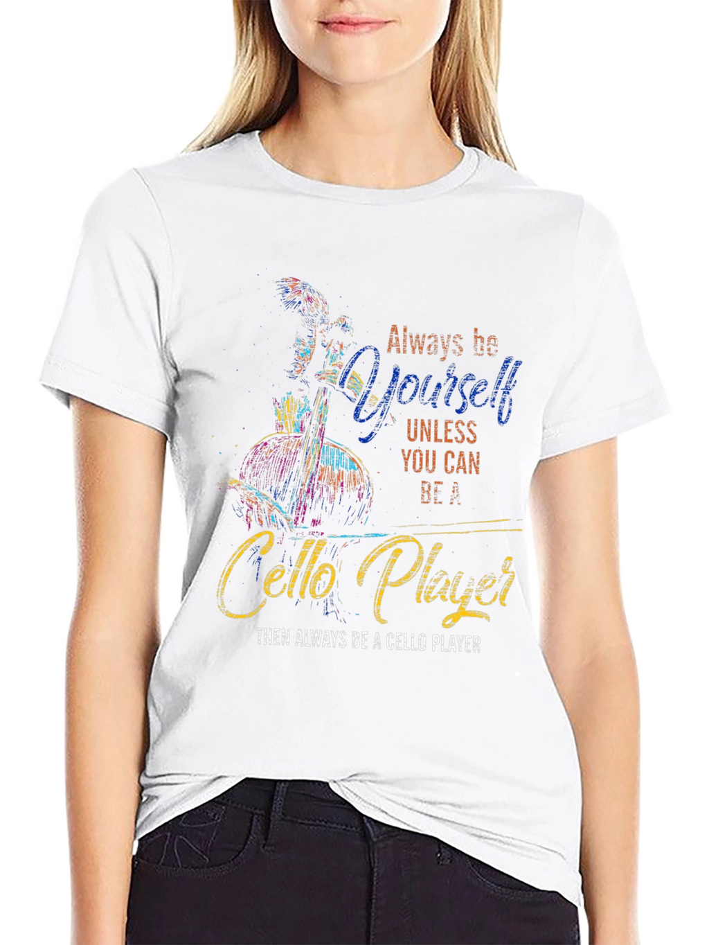 Always Be Yourself Cello Player Graphic T-Shirt