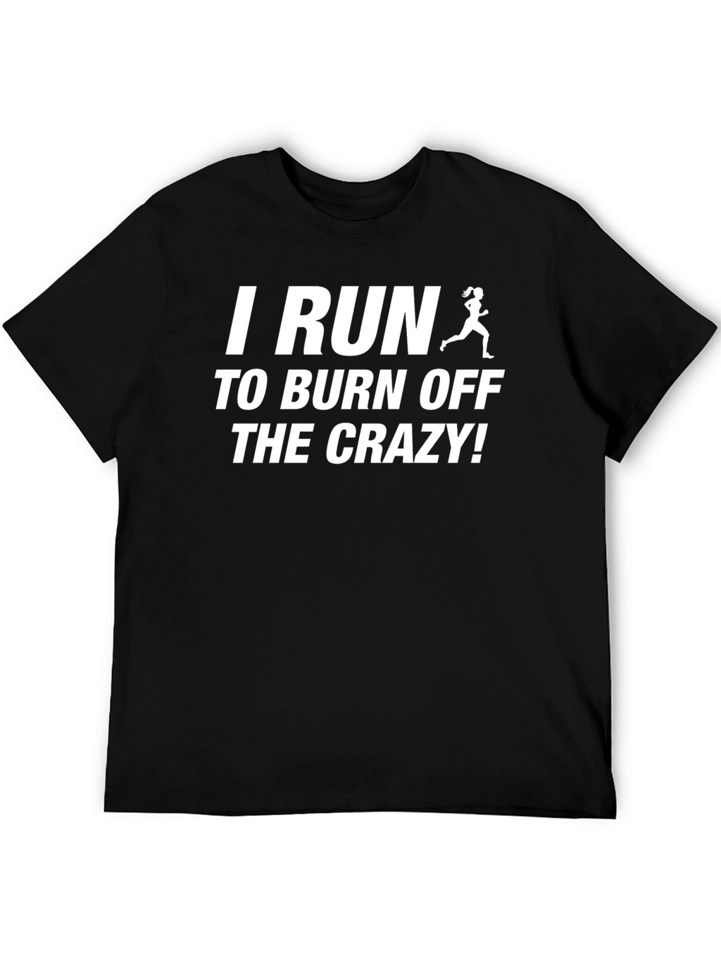 I Run to Burn Off the Crazy T-Shirt