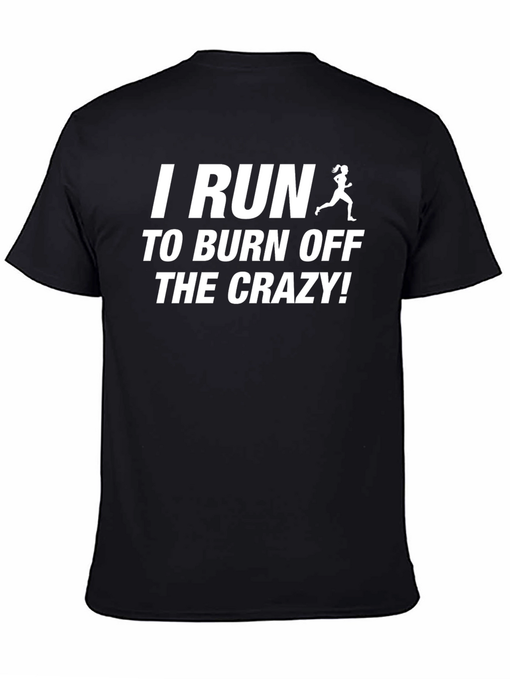 I Run to Burn Off the Crazy T-Shirt