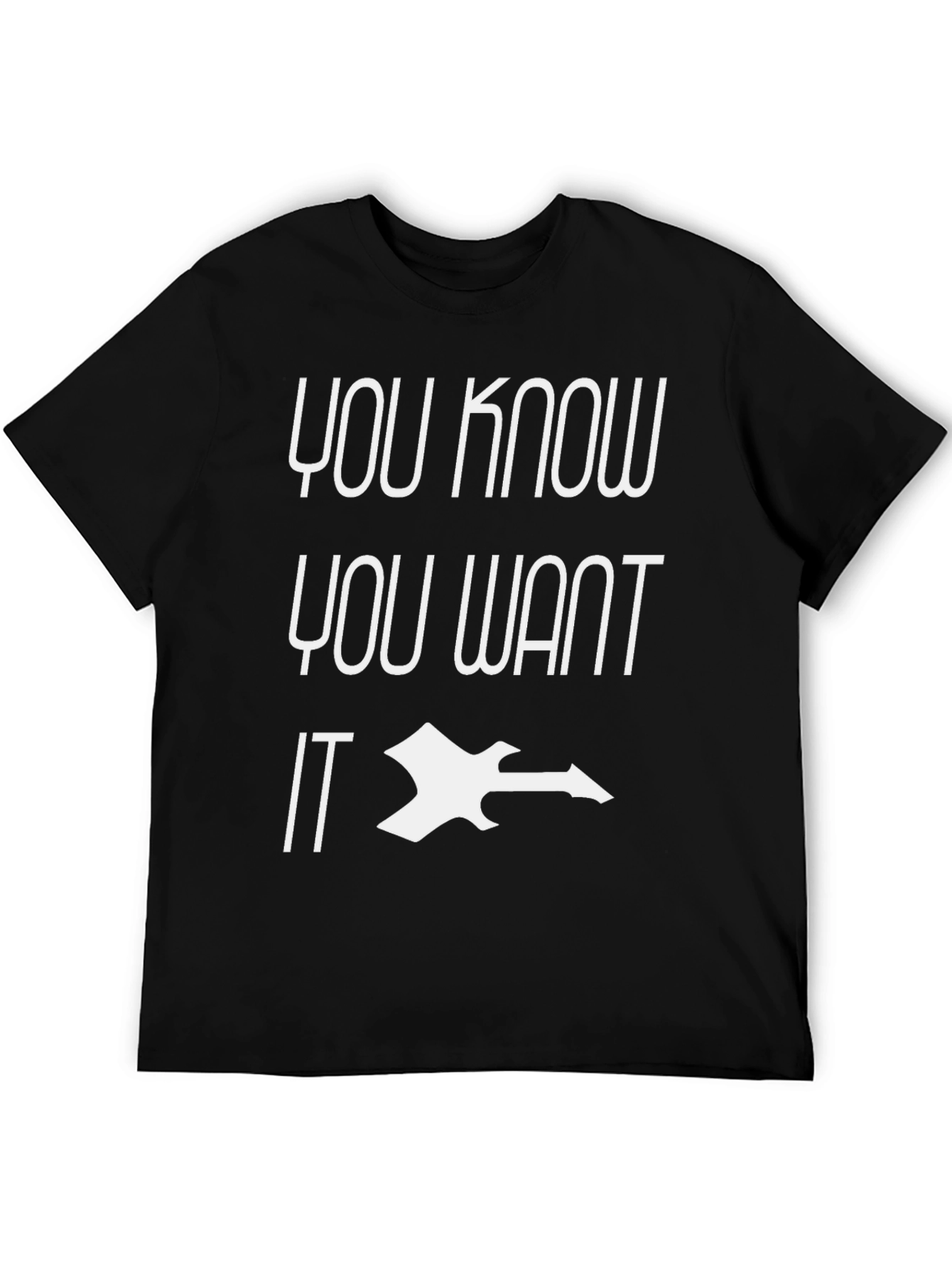 You Know You Want IT Black Graphic Tee