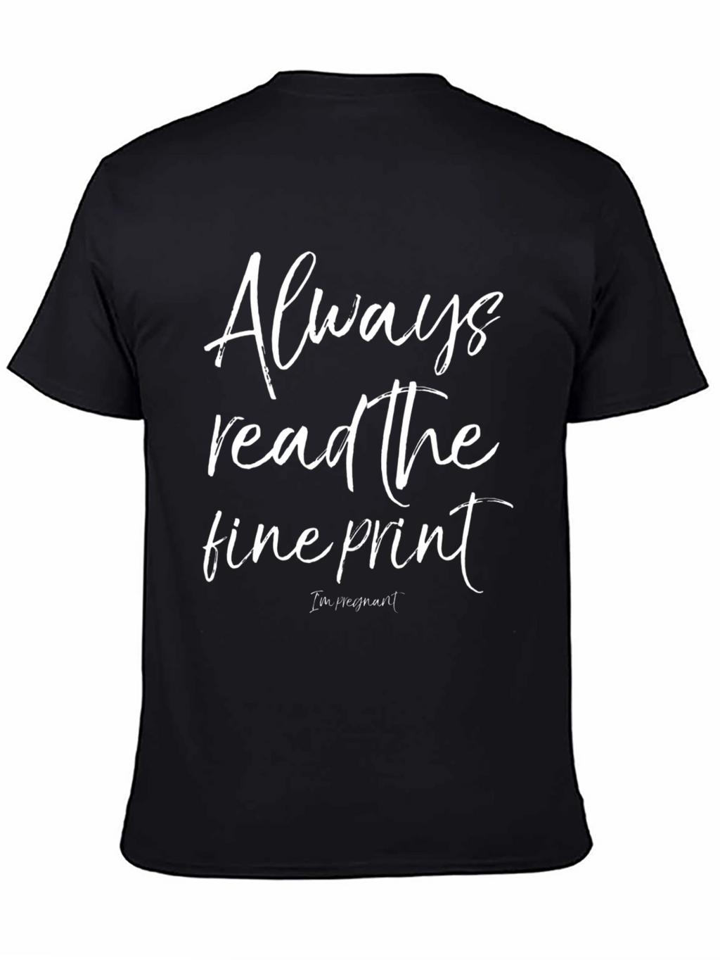 Always Read The Fine Print Pregnancy T-Shirt