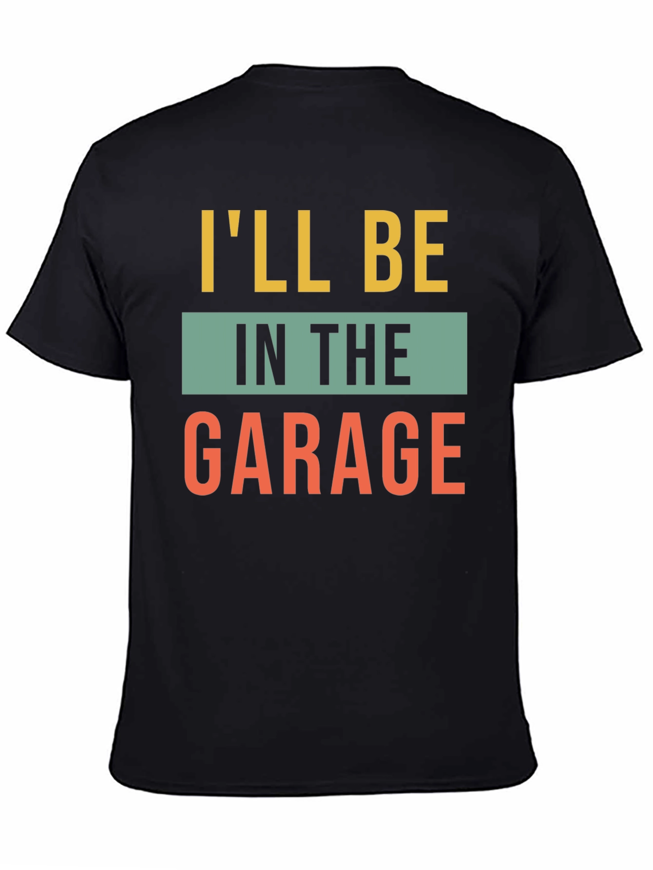 Ill Be In The Garage Graphic T-Shirt