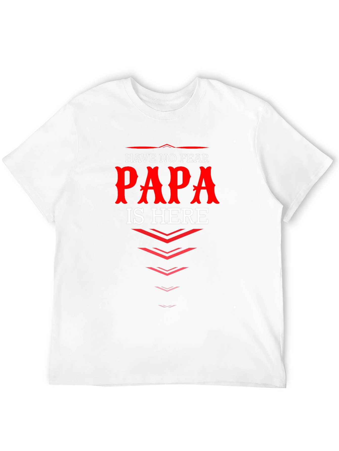 Have No Fear Papa Is Here T-Shirt Dad Gift