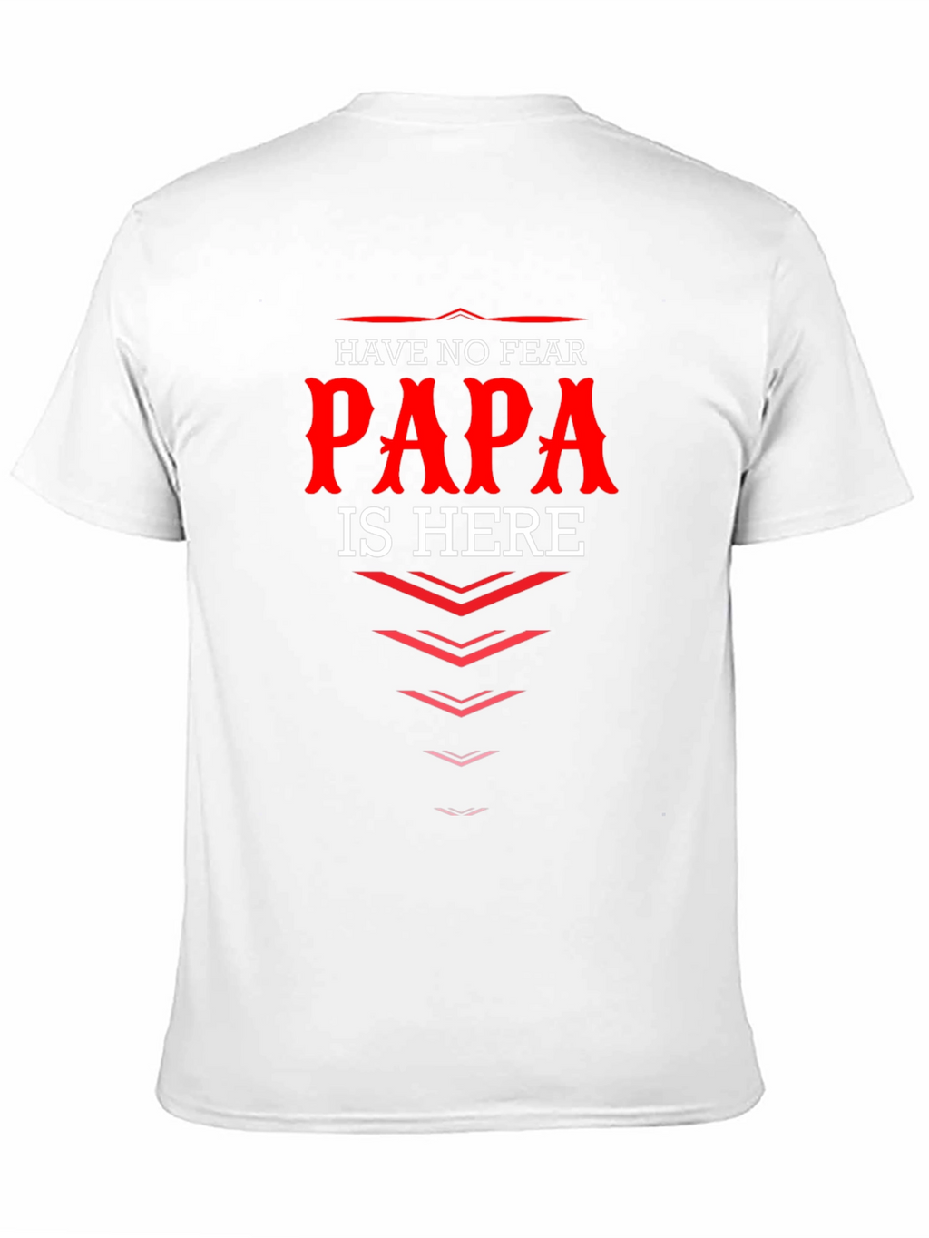 Have No Fear Papa Is Here T-Shirt Dad Gift