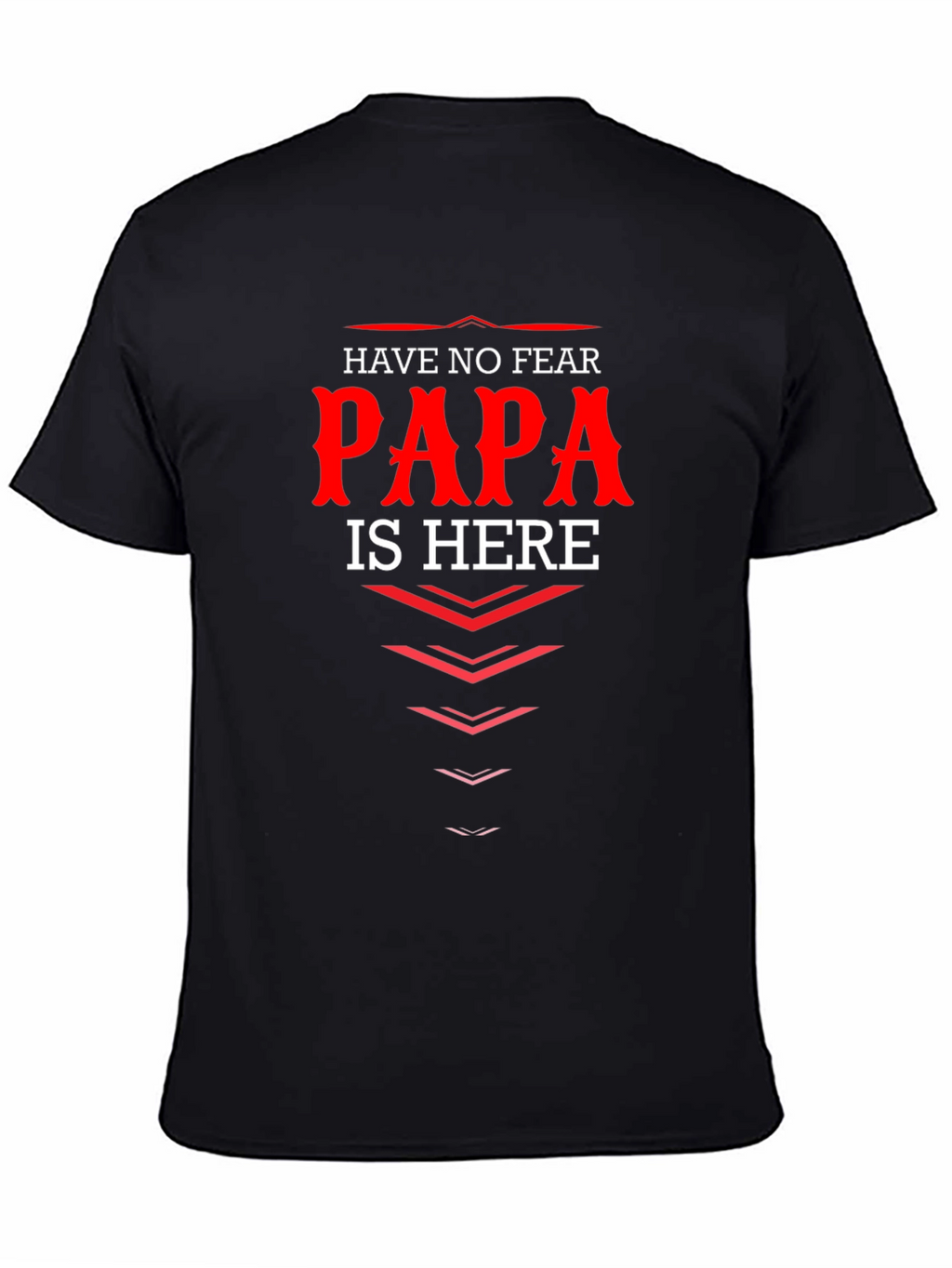 Have No Fear Papa Is Here T-Shirt Dad Gift