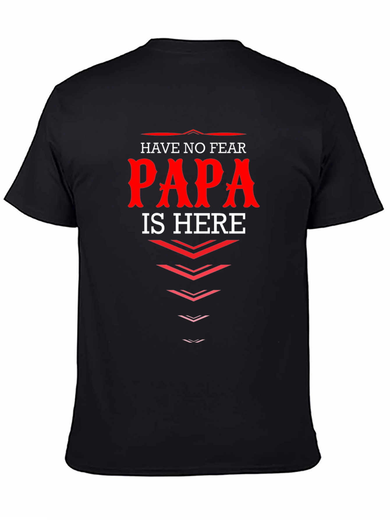 Have No Fear Papa Is Here T-Shirt Dad Gift