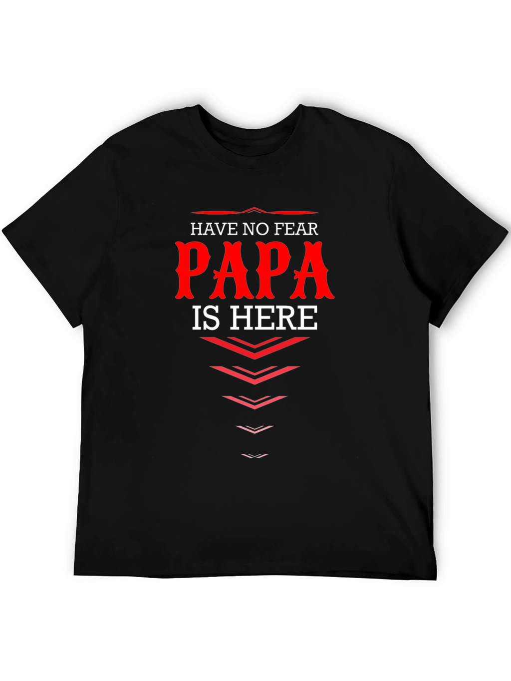 Have No Fear Papa Is Here T-Shirt Dad Gift