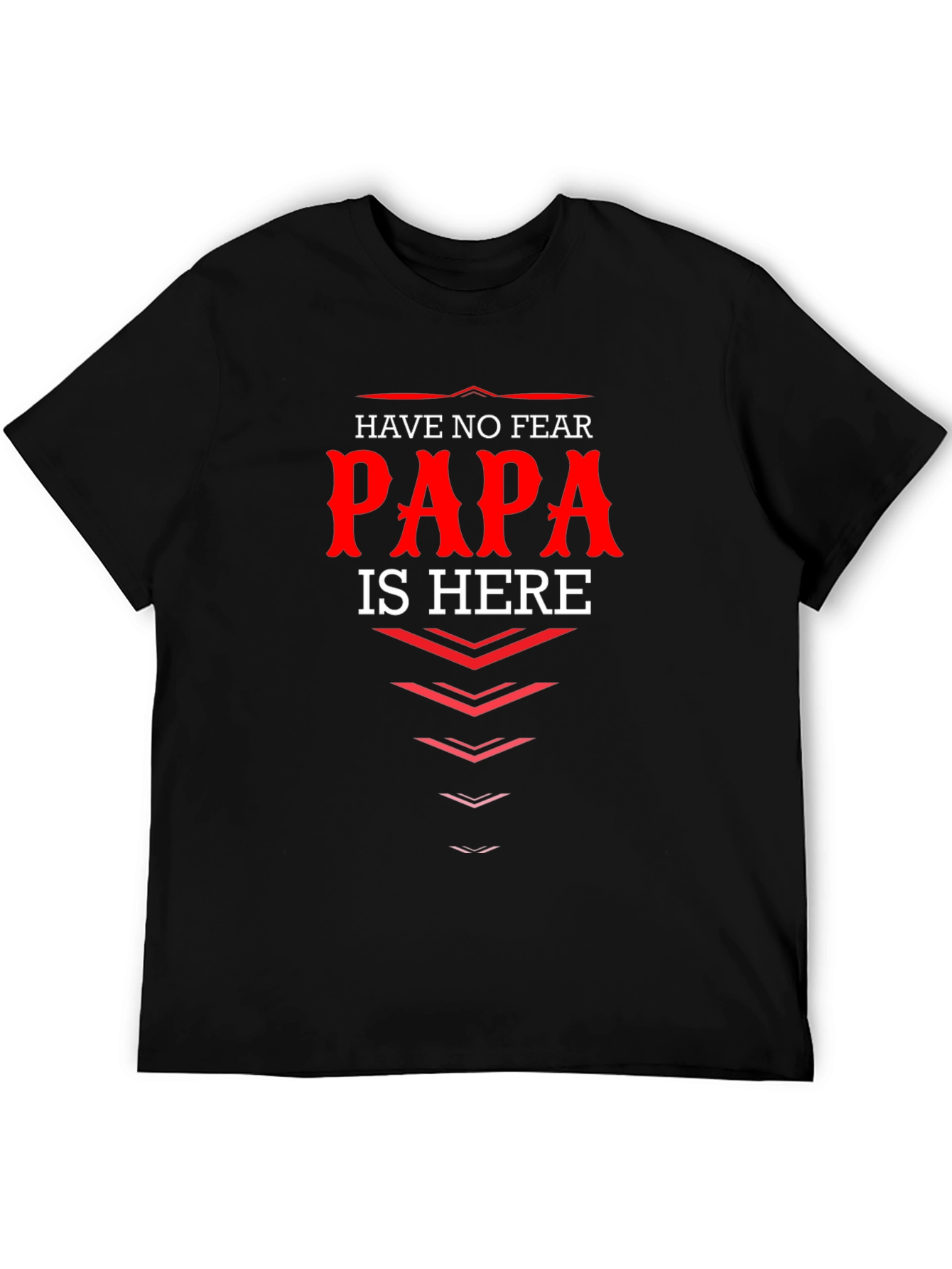 Have No Fear Papa Is Here T-Shirt Dad Gift