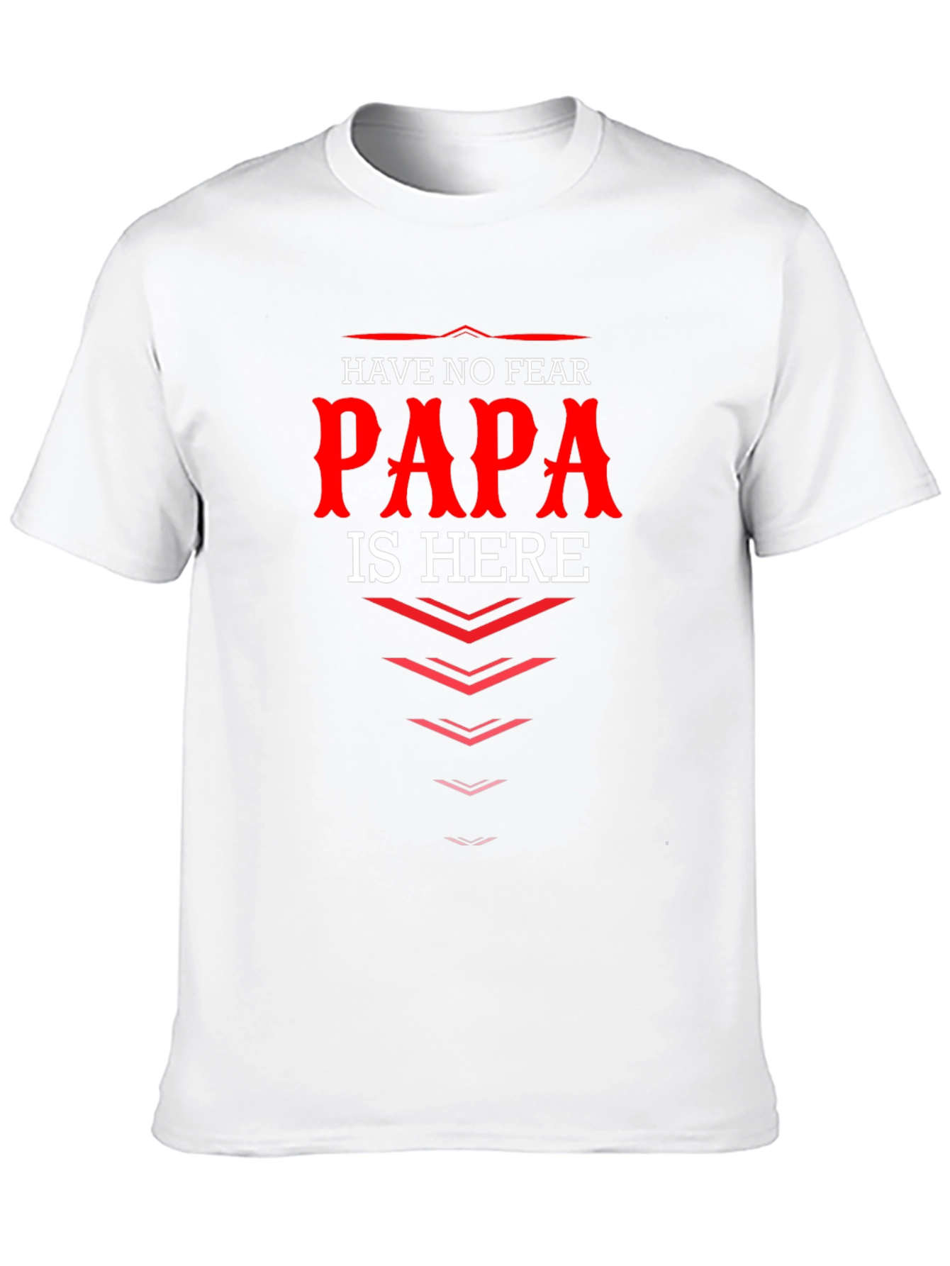 Have No Fear Papa Is Here T-Shirt Dad Gift