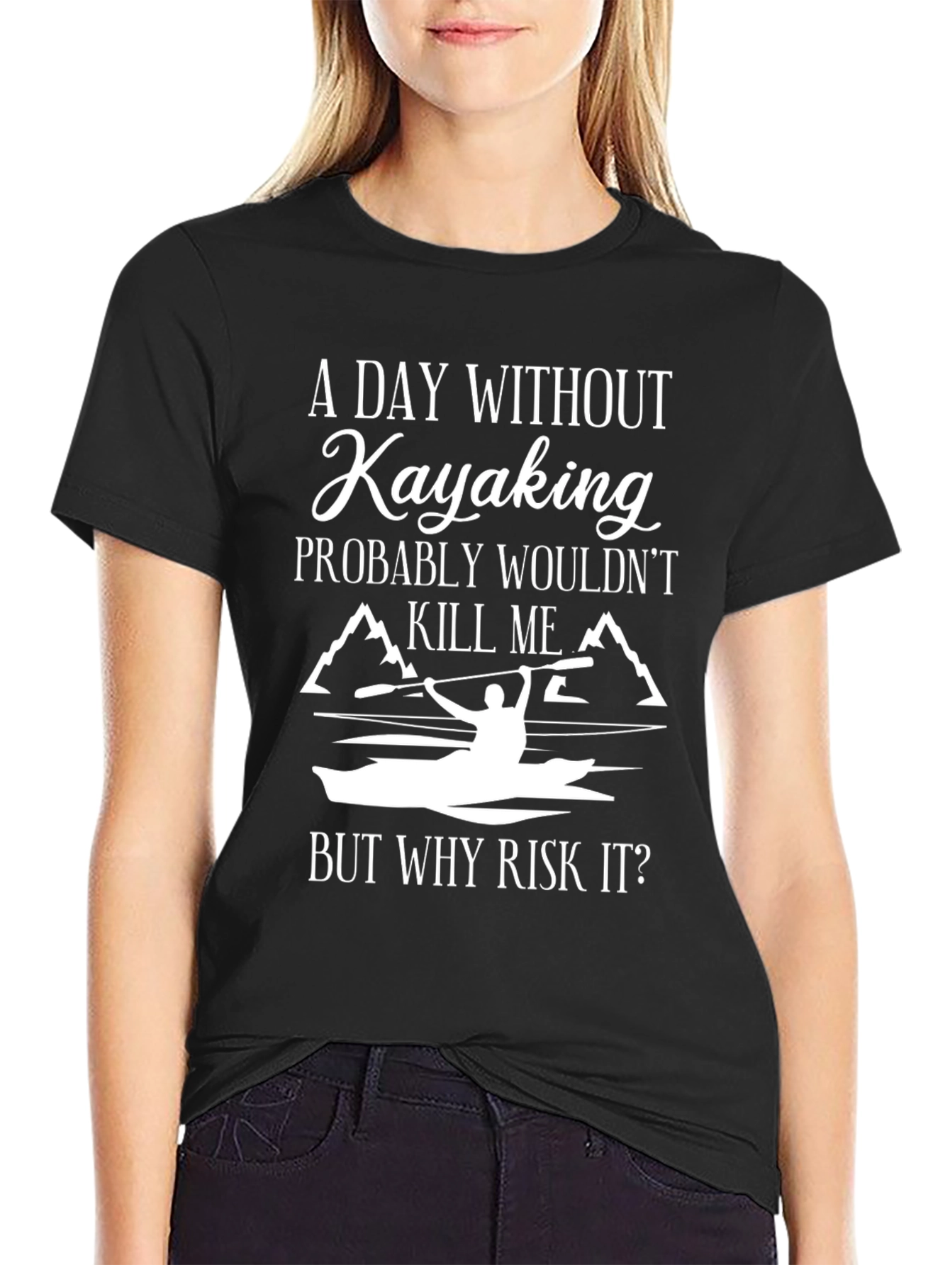 Kayaking T-Shirt: A Day Without Kayaking...