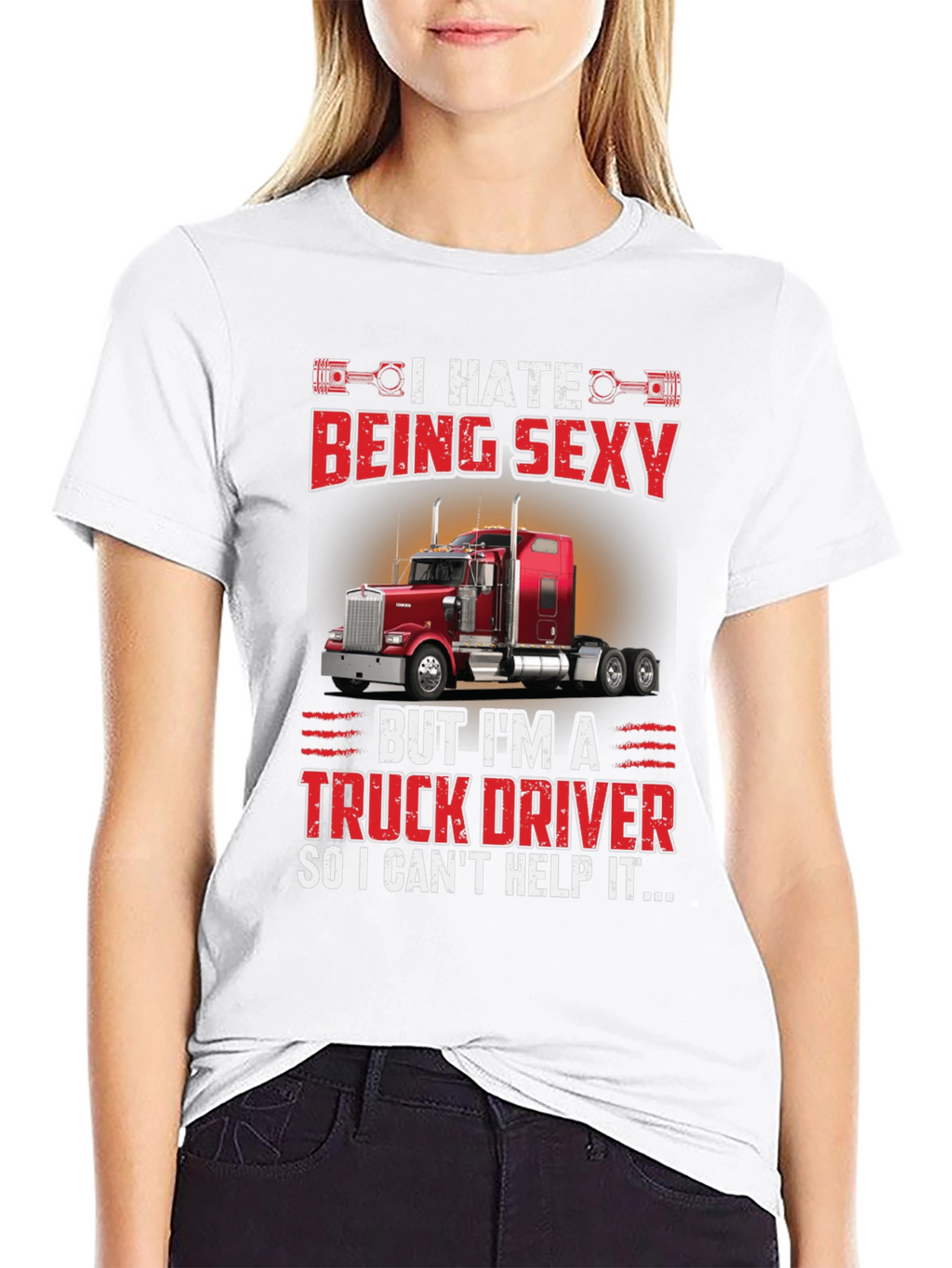 I Hate Being Sexy Truck Driver T-Shirt