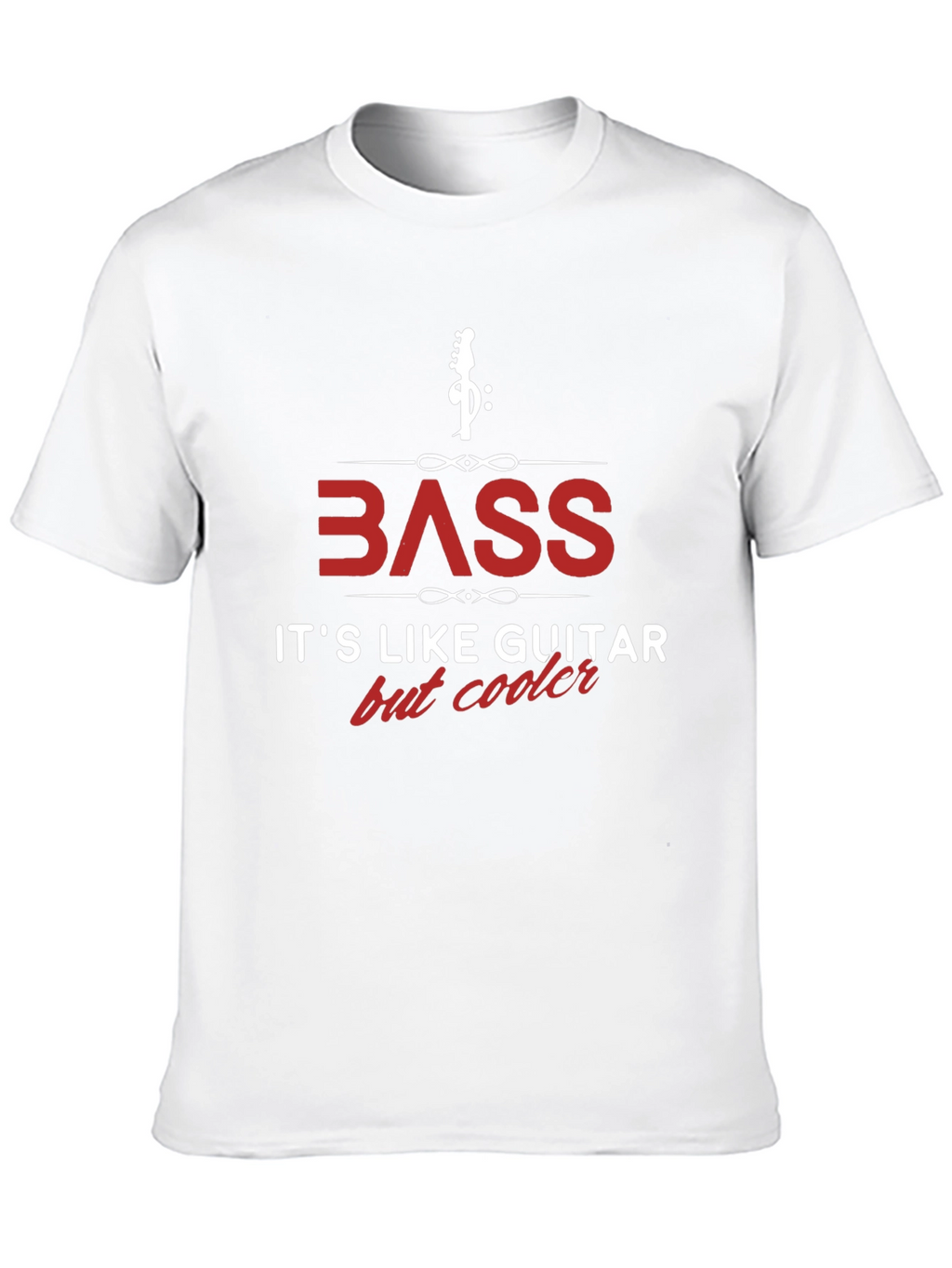 Bass Guitar T-Shirt - Its Like Guitar But Cooler