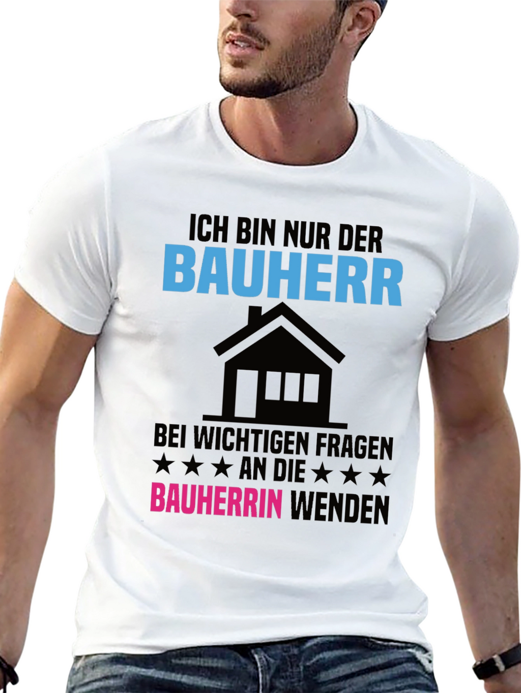 Ich Bin Nur Der Bauherr T-Shirt