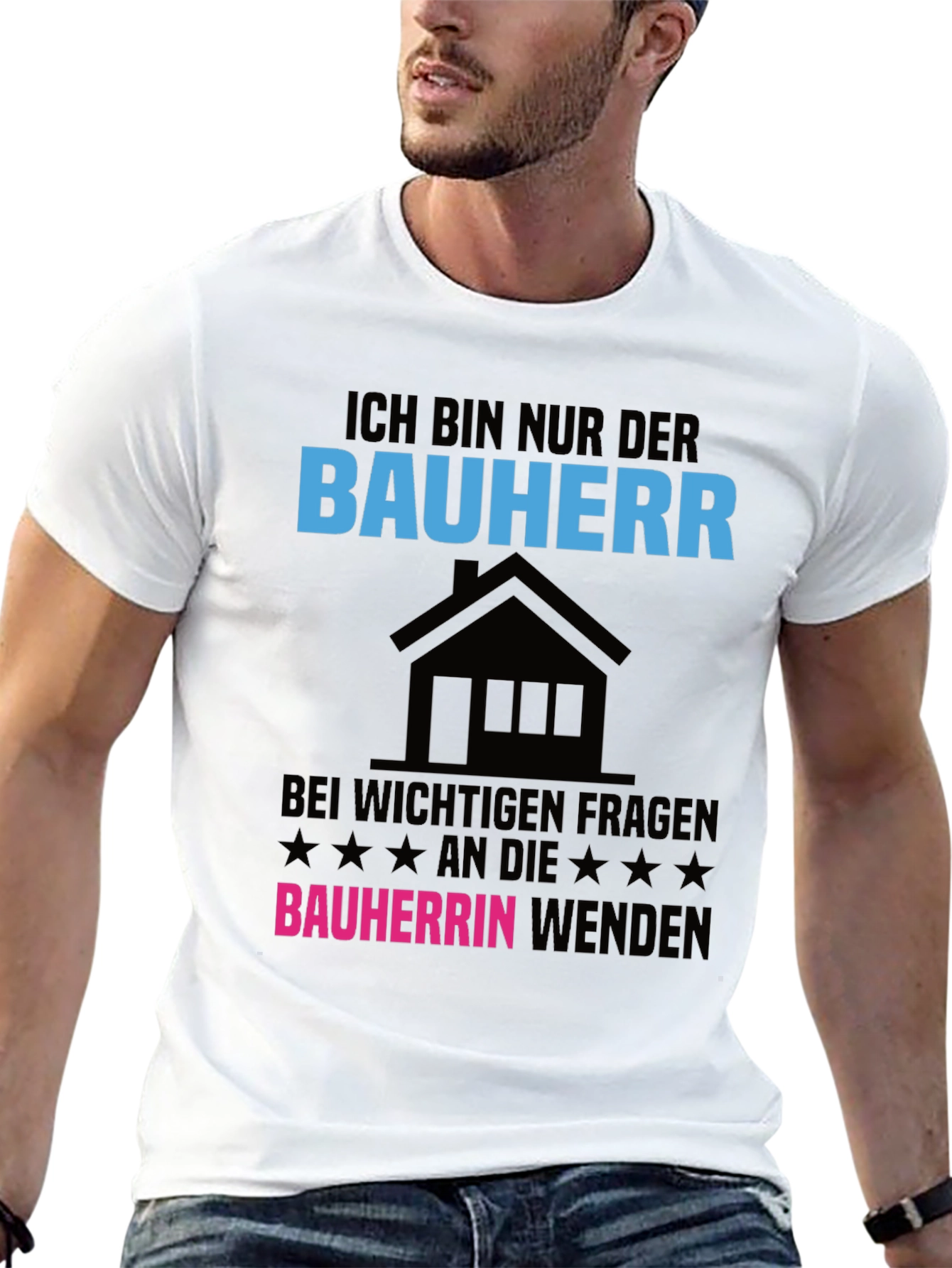 Ich Bin Nur Der Bauherr T-Shirt