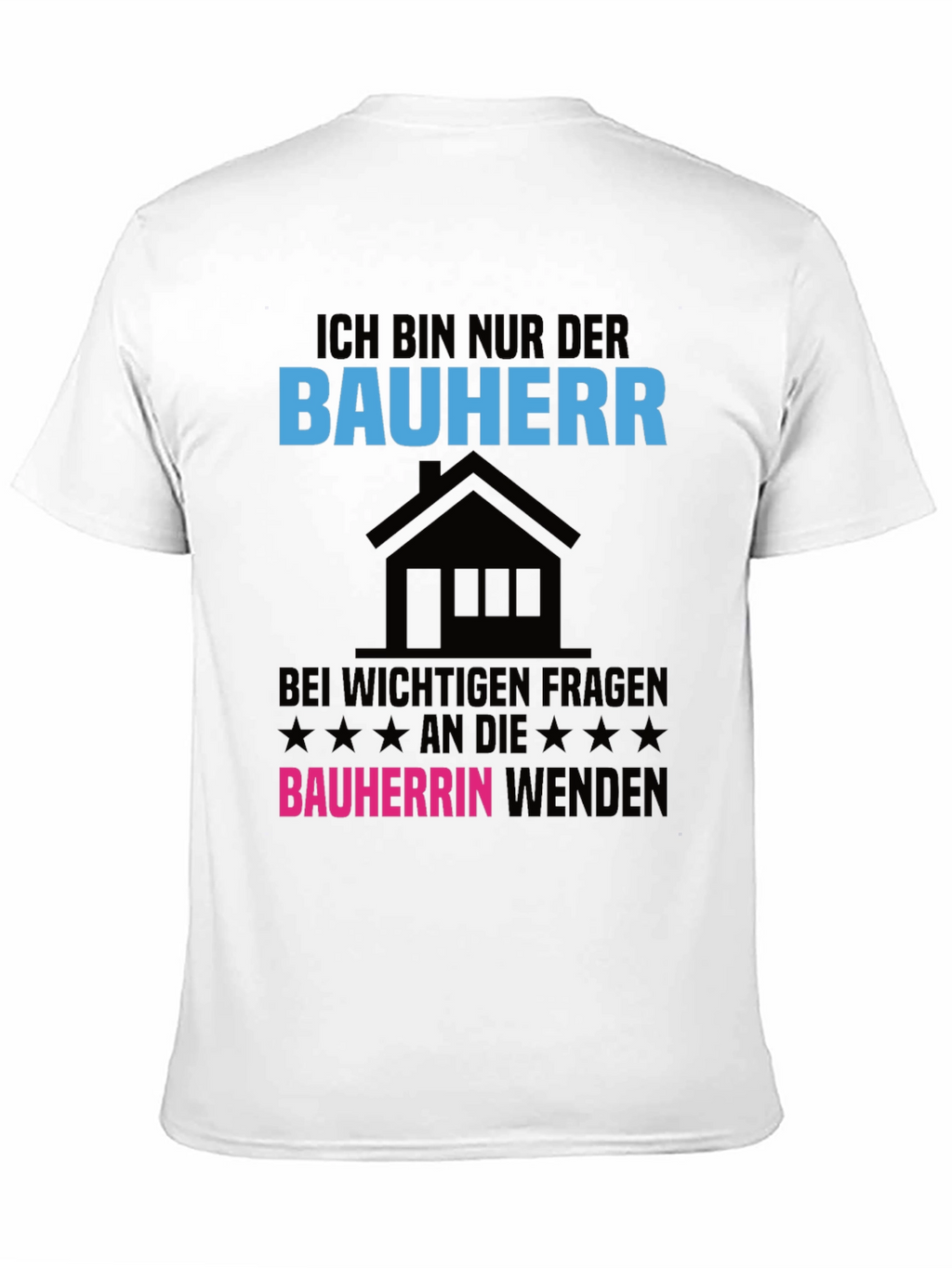 Ich Bin Nur Der Bauherr T-Shirt