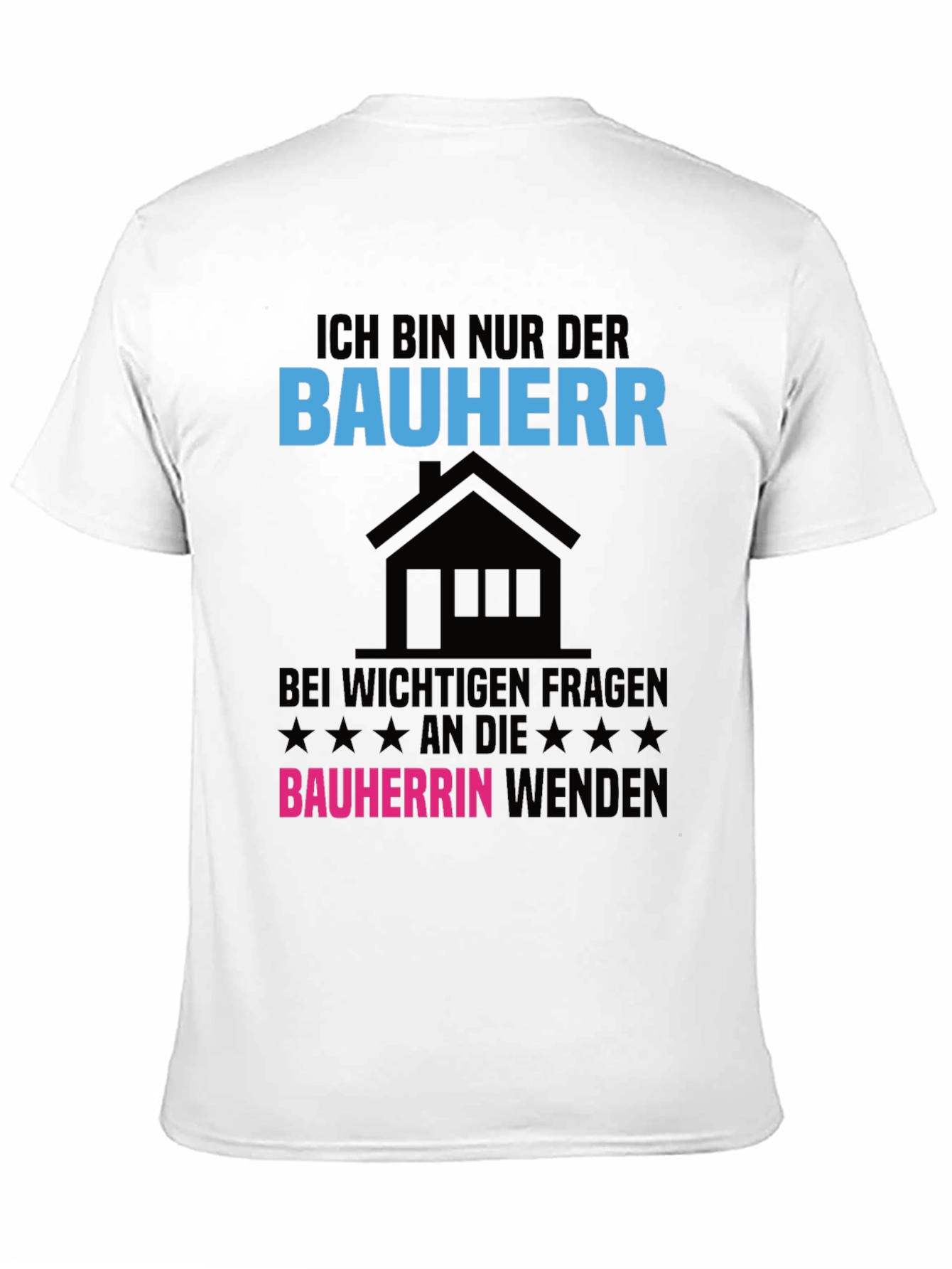Ich Bin Nur Der Bauherr T-Shirt