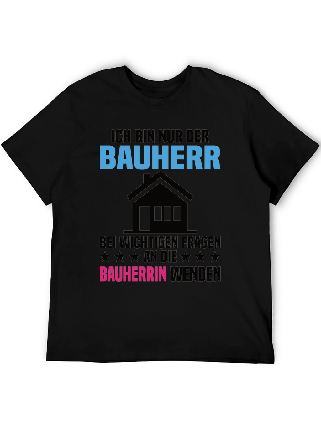 Ich Bin Nur Der Bauherr T-Shirt