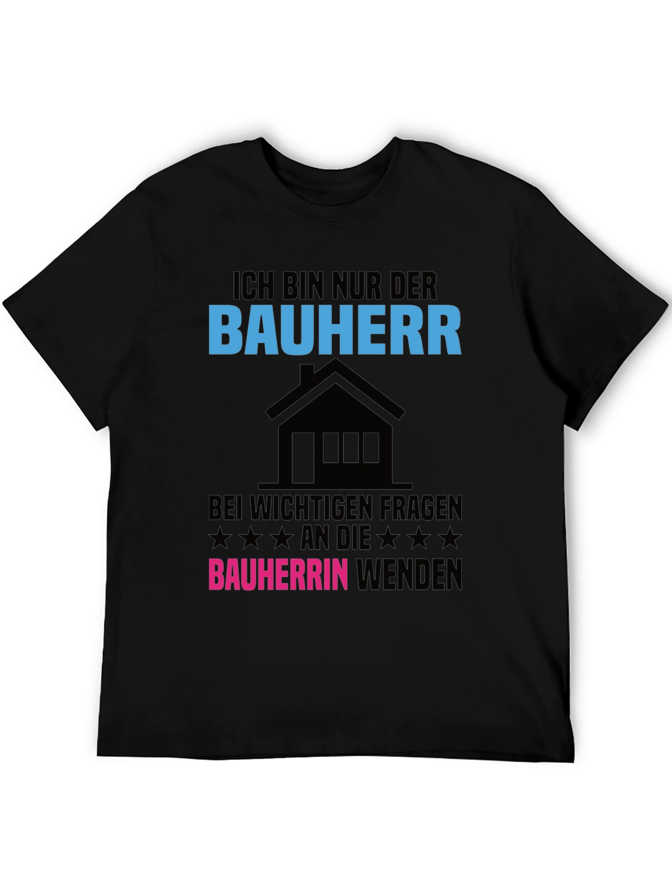 Ich Bin Nur Der Bauherr T-Shirt