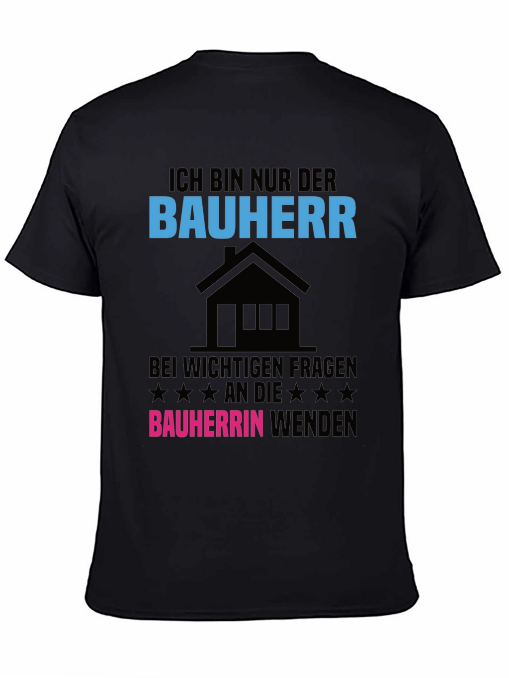 Ich Bin Nur Der Bauherr T-Shirt