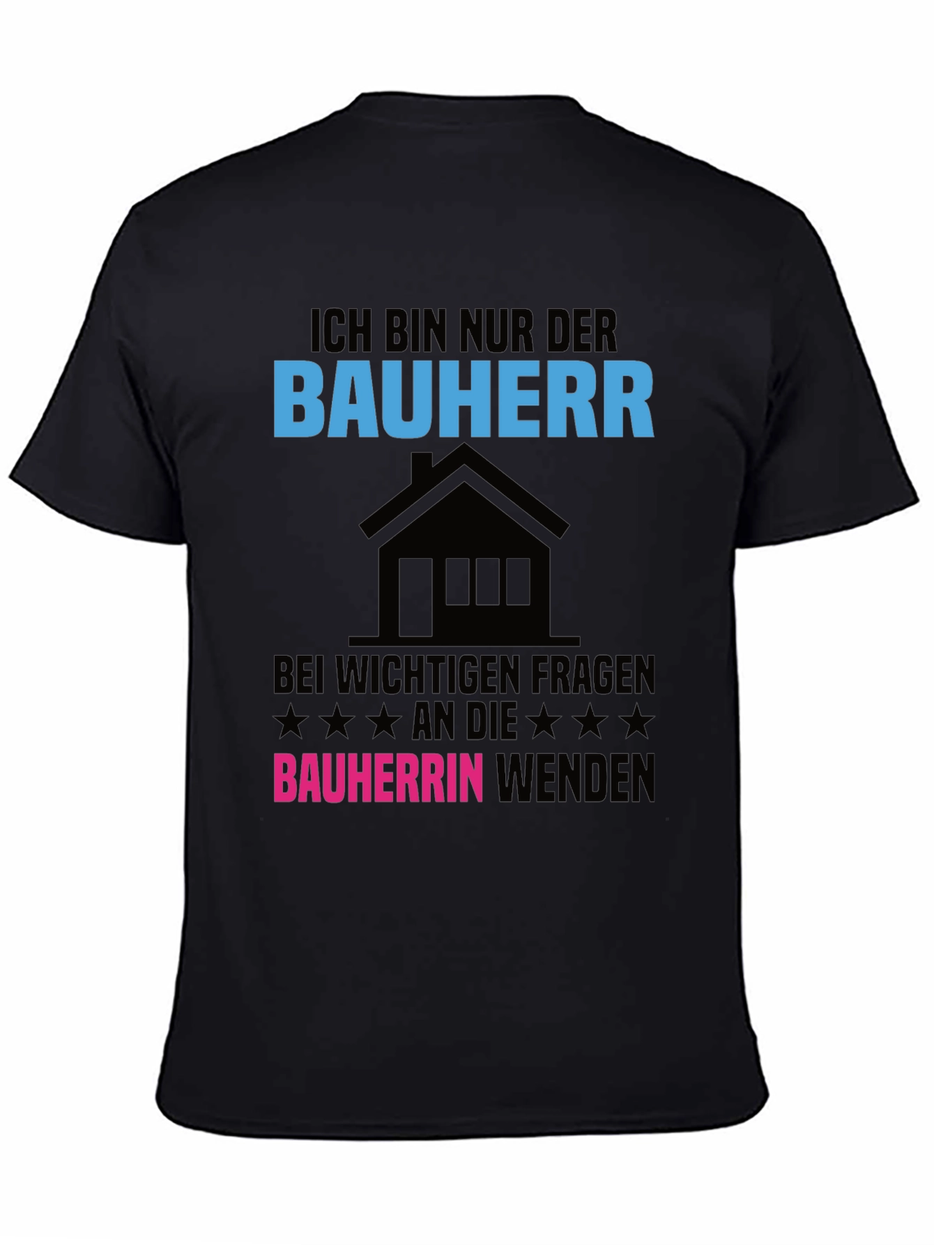 Ich Bin Nur Der Bauherr T-Shirt