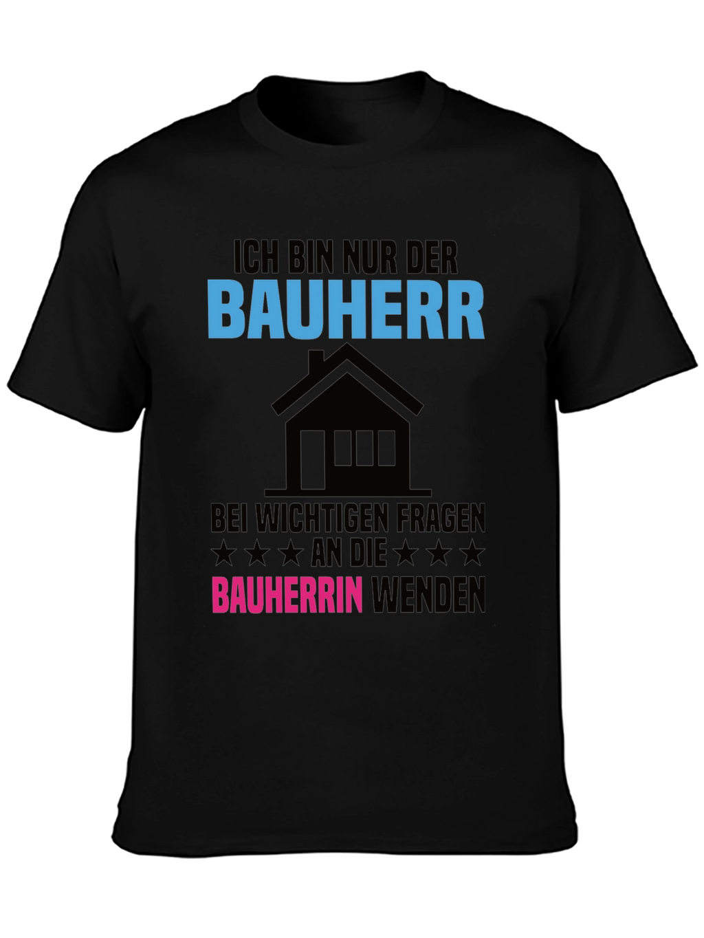 Ich Bin Nur Der Bauherr T-Shirt