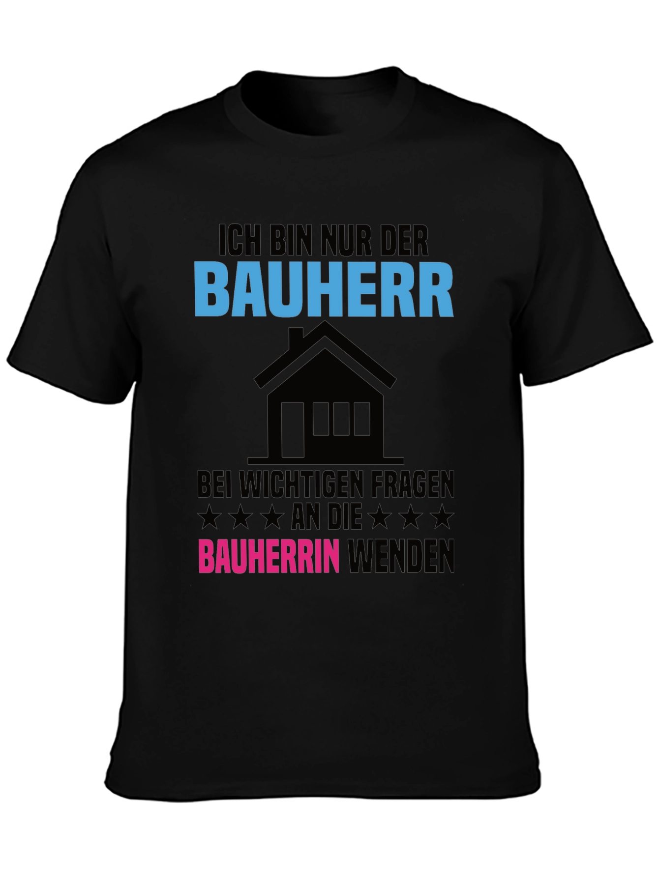 Ich Bin Nur Der Bauherr T-Shirt