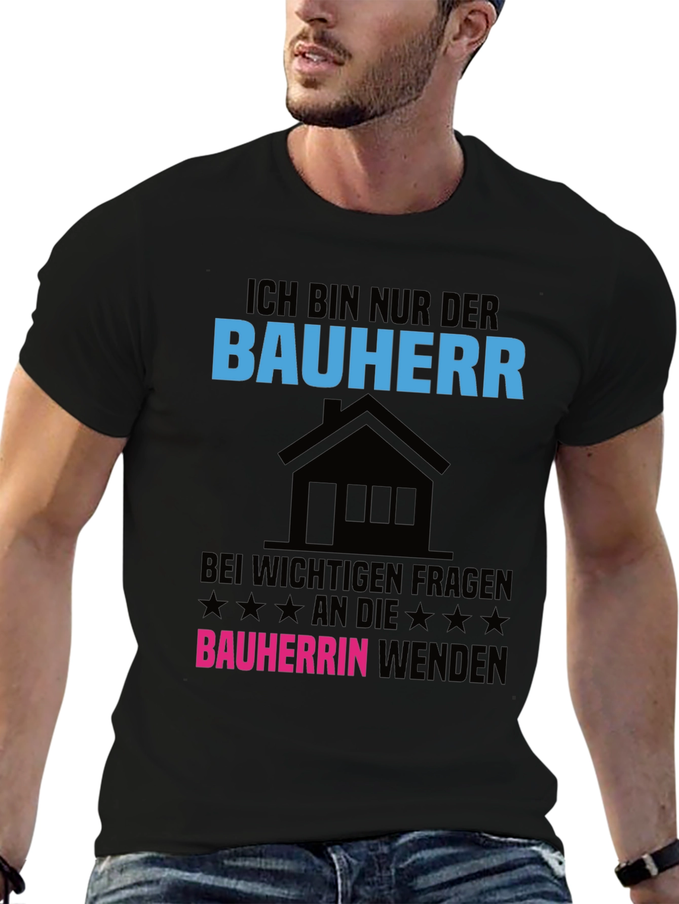 Ich Bin Nur Der Bauherr T-Shirt