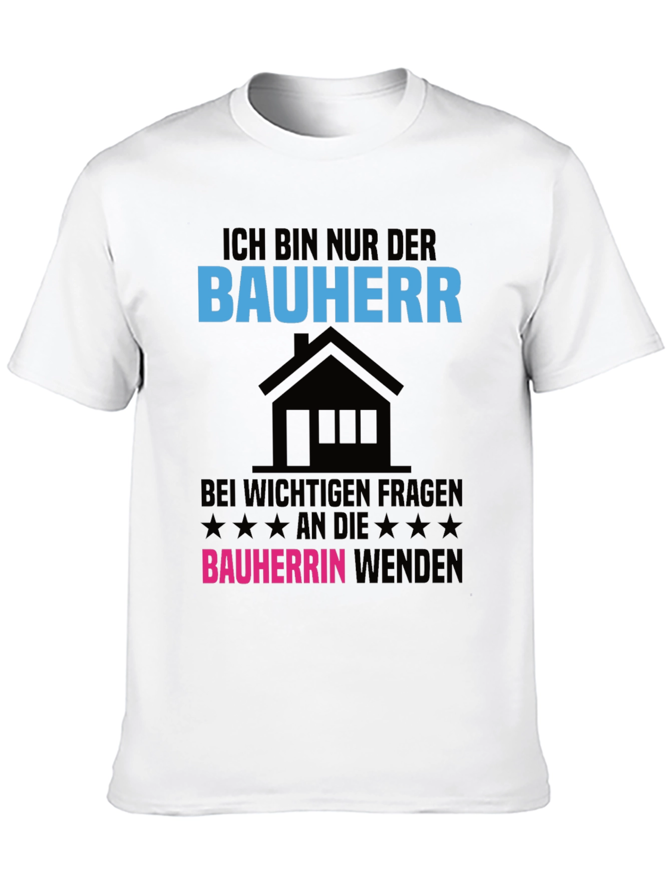 Ich Bin Nur Der Bauherr T-Shirt
