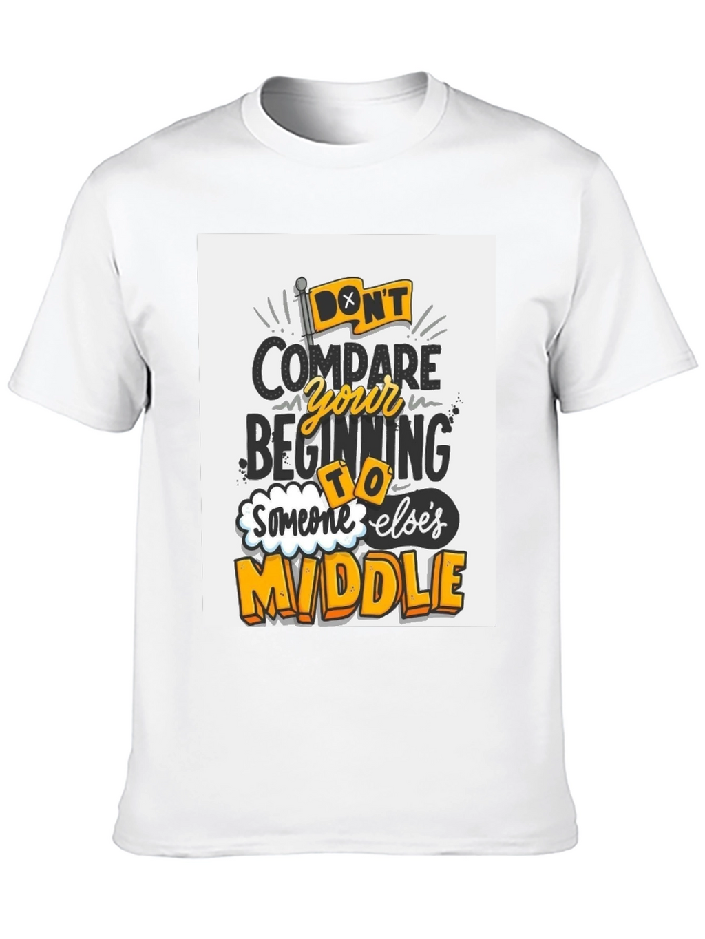 Inspirational Graphic Tee - Dont Compare Beginning to Middle