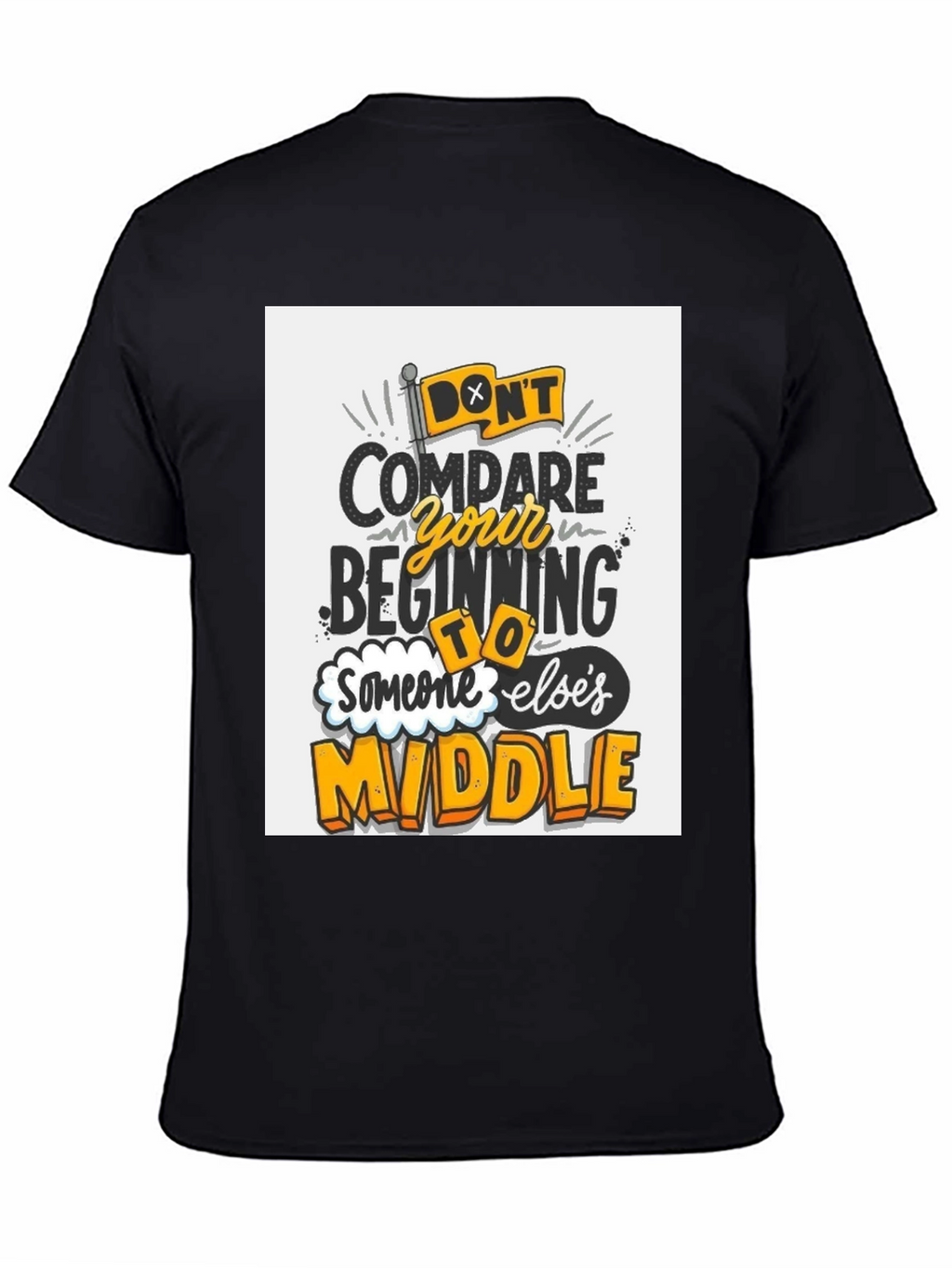 Inspirational Graphic Tee - Dont Compare Beginning to Middle