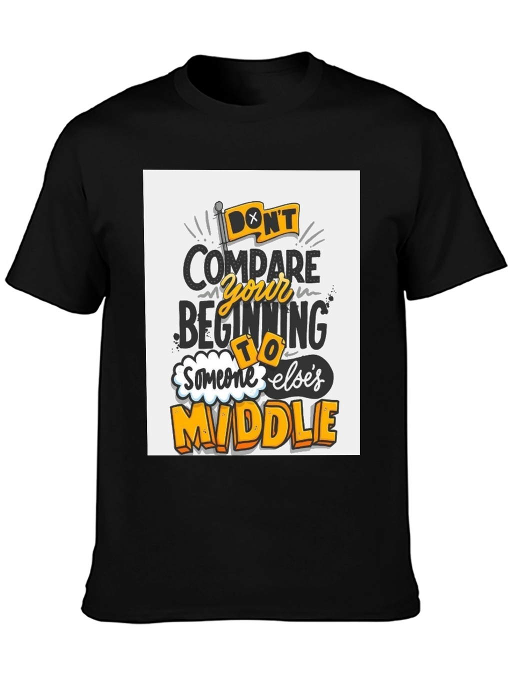 Inspirational Graphic Tee - Dont Compare Beginning to Middle