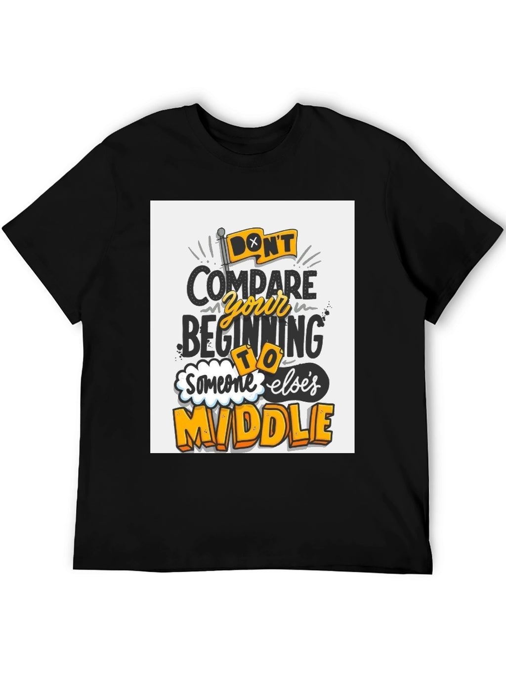 Inspirational Graphic Tee - Dont Compare Beginning to Middle
