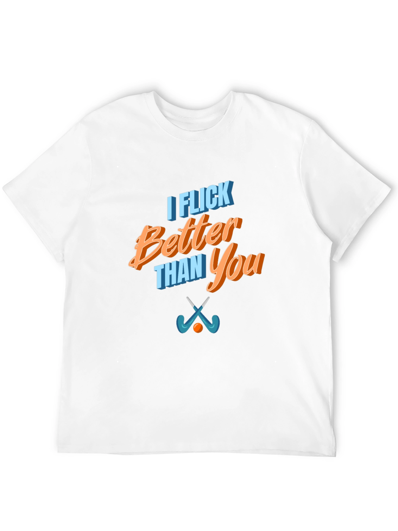 Funny I Flick Better Than You Hockey T-Shirt