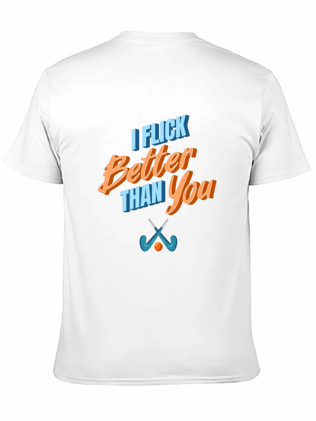 Funny I Flick Better Than You Hockey T-Shirt
