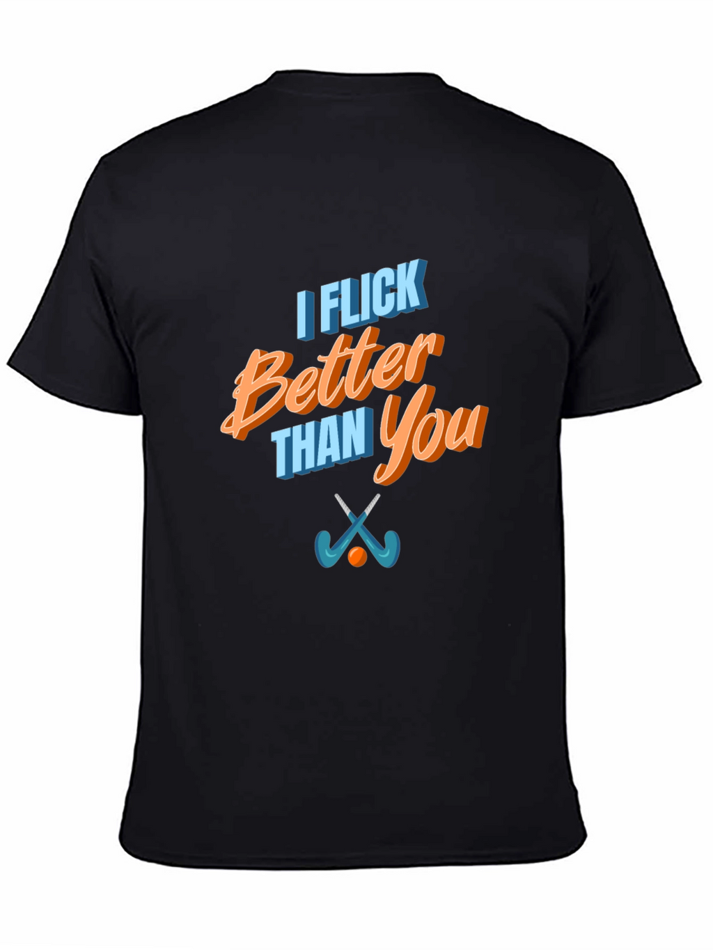 Funny I Flick Better Than You Hockey T-Shirt