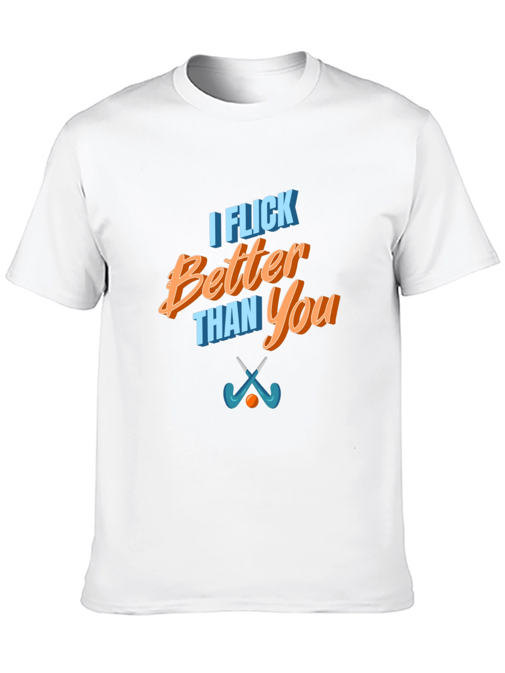 Funny I Flick Better Than You Hockey T-Shirt