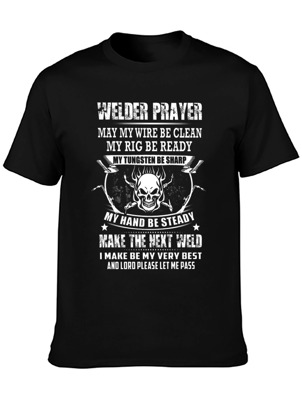 Welder Prayer T-Shirt - Clean Wire Steady Hand