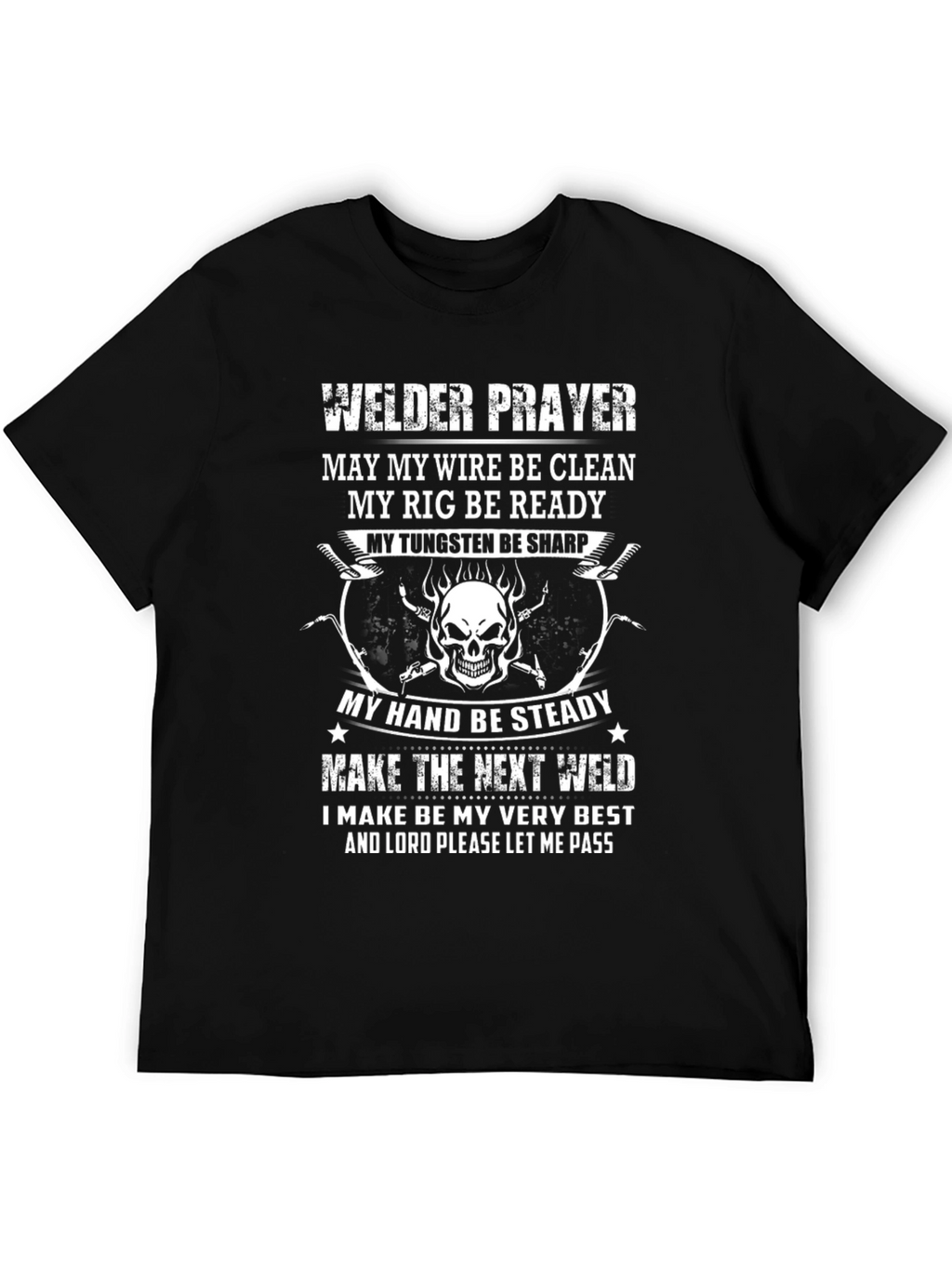 Welder Prayer T-Shirt - Clean Wire Steady Hand
