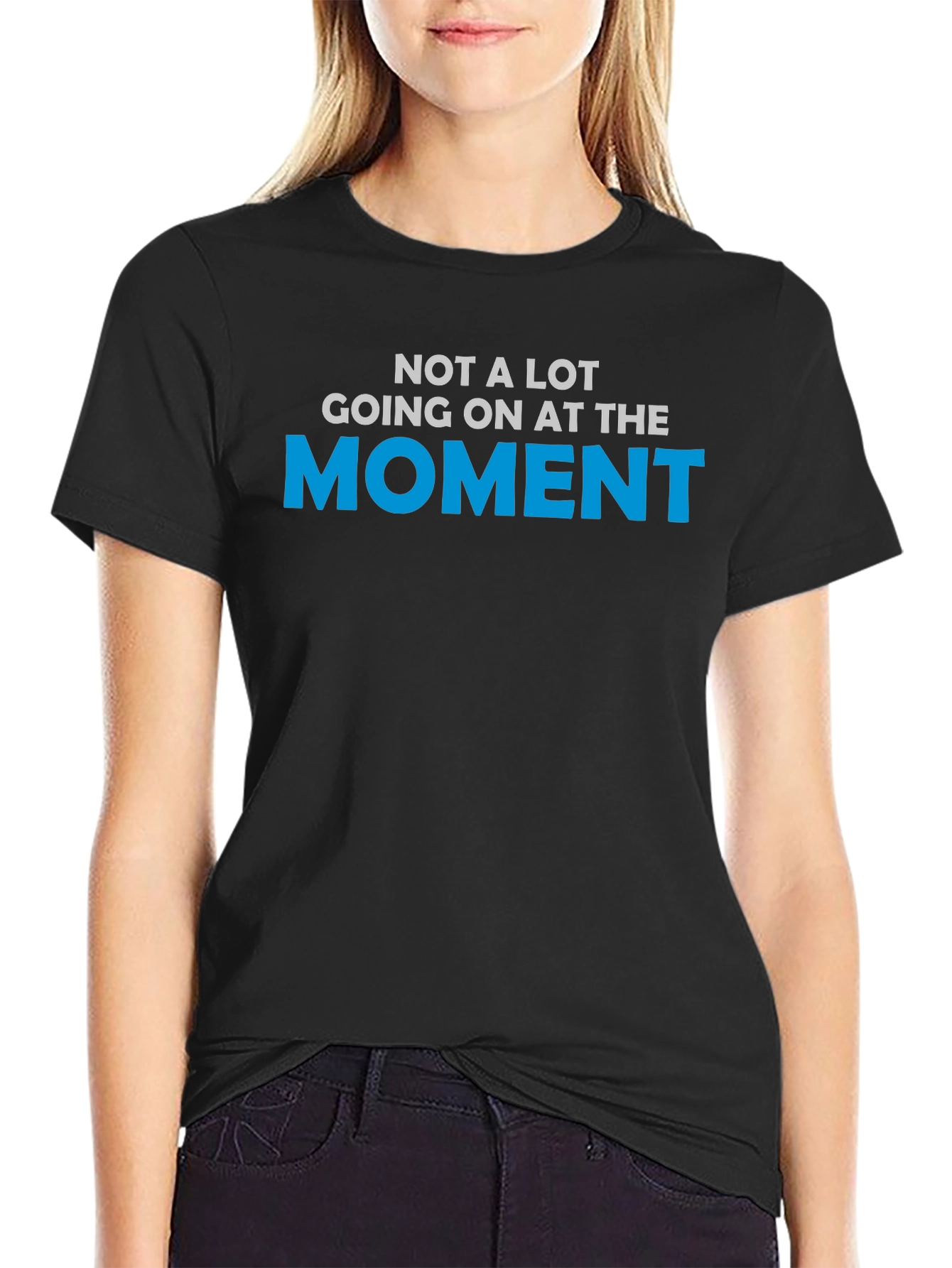 Funny Not a lot going on at the moment T-Shirt