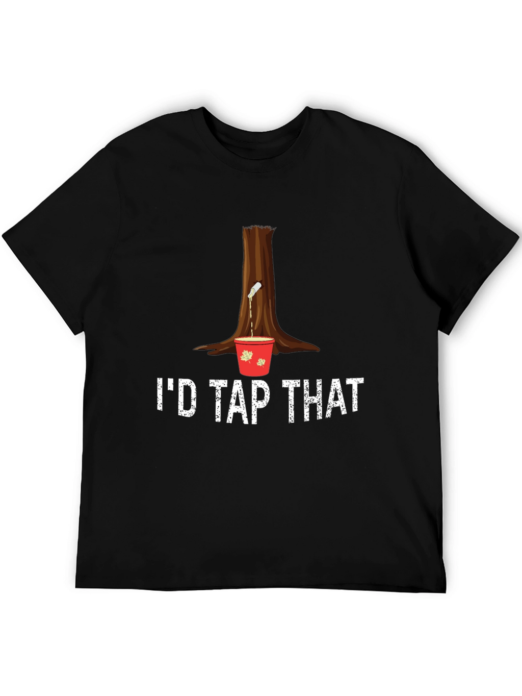 Id Tap That Maple Syrup T-Shirt