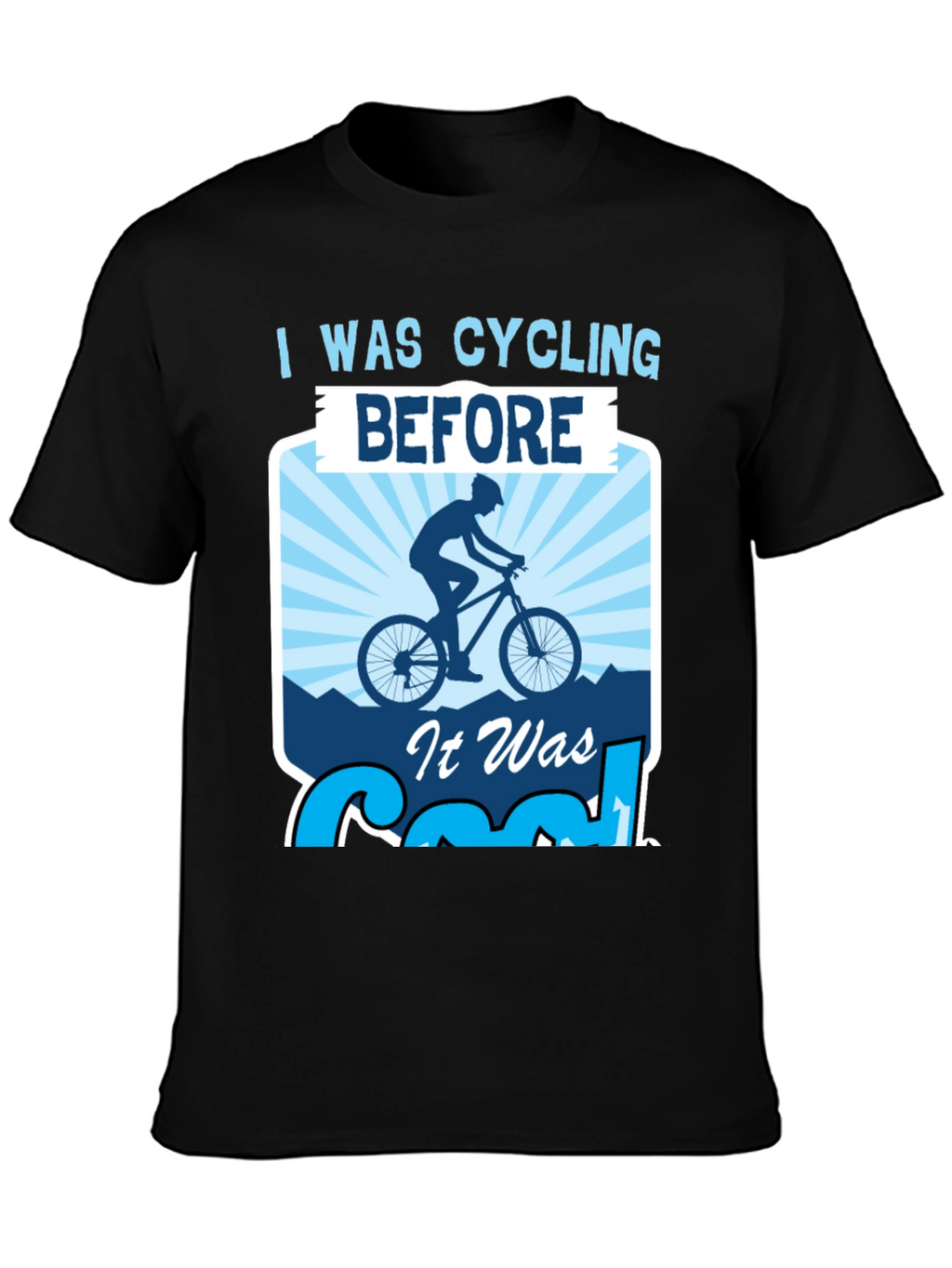I Was Cycling Before It Was Cool T-Shirt