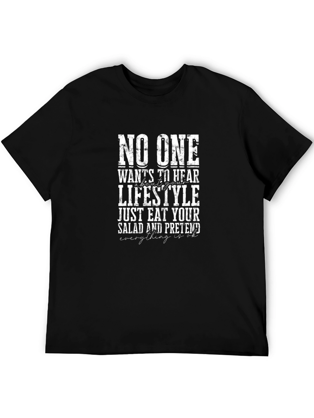 No One Wants To Hear Lifestyle T-Shirt